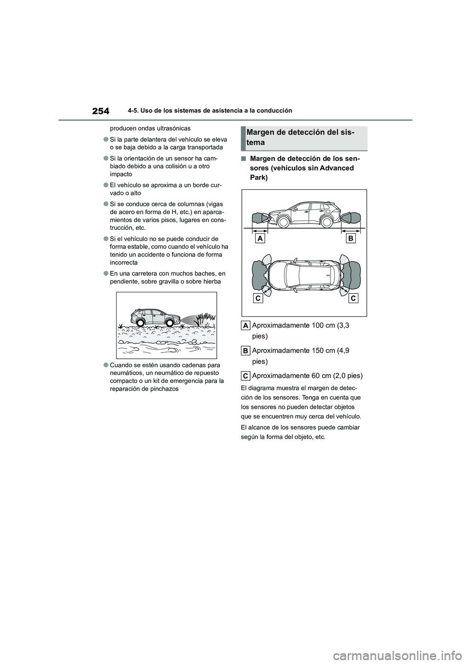 TOYOTA COROLLA CROSS 2023  Manual del propietario (in Spanish) 2544-5. Uso de los sistemas de asistencia a la conducción 
producen ondas ultrasónicas
●Si la parte delantera del vehículo se eleva  
o se baja debido a la carga transportada
●Si la orientació