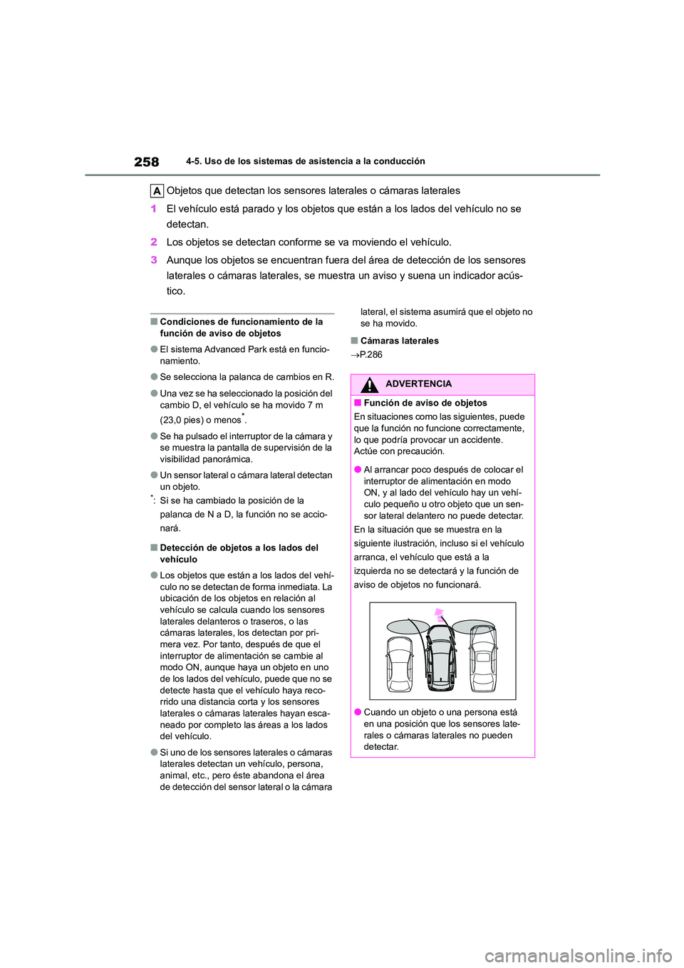 TOYOTA COROLLA CROSS 2023  Manual del propietario (in Spanish) 2584-5. Uso de los sistemas de asistencia a la conducción
Objetos que detectan los sensores laterales o cámaras laterales 
1 El vehículo está parado y los objetos que están a los lados del vehíc