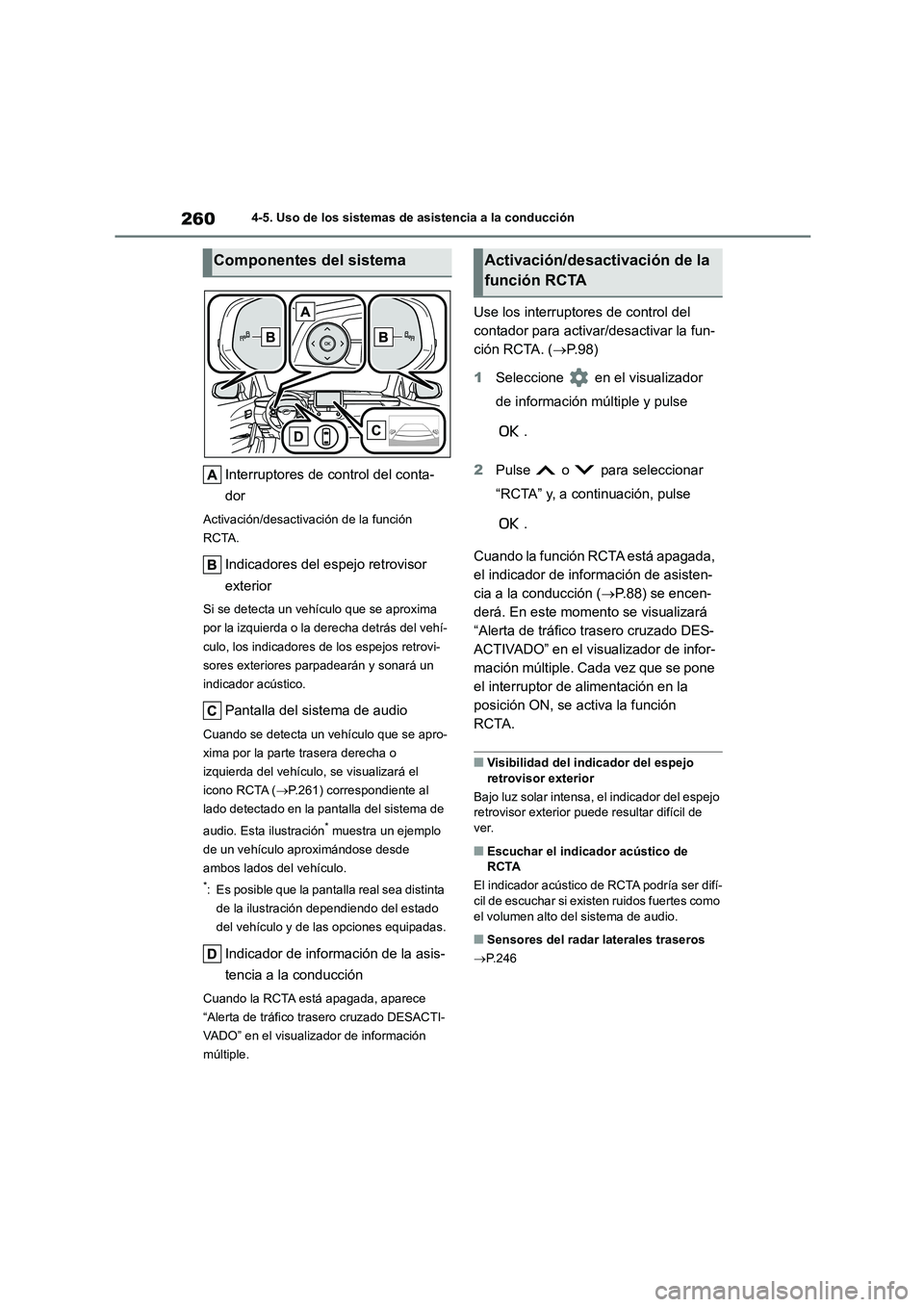 TOYOTA COROLLA CROSS 2023  Manual del propietario (in Spanish) 2604-5. Uso de los sistemas de asistencia a la conducción
Interruptores de control del conta- 
dor
Activación/desactiva ción de la función  
RCTA.
Indicadores del espejo retrovisor  
exterior
Si s