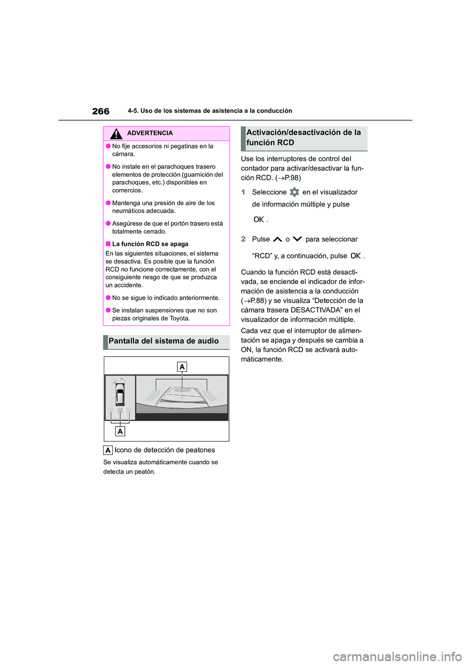 TOYOTA COROLLA CROSS 2023  Manual del propietario (in Spanish) 2664-5. Uso de los sistemas de asistencia a la conducción
Icono de detección de peatones
Se visualiza automáticamente cuando se  
detecta un peatón.
Use los interruptores de control del  
contador