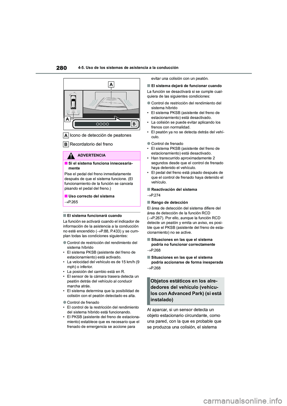 TOYOTA COROLLA CROSS 2023 Manual del propietario (in Spanish) 2804-5. Uso de los sistemas de asistencia a la conducción
Icono de detección de peatones
Recordatorio del freno
■El sistema funcionará cuando
La función se activará cuando el indicador de in TOYOTA COROLLA CROSS 2023 Manual del propietario (in Spanish) 2804-5. Uso de los sistemas de asistencia a la conducción
Icono de detección de peatones
Recordatorio del freno
■El sistema funcionará cuando
La función se activará cuando el indicador de in