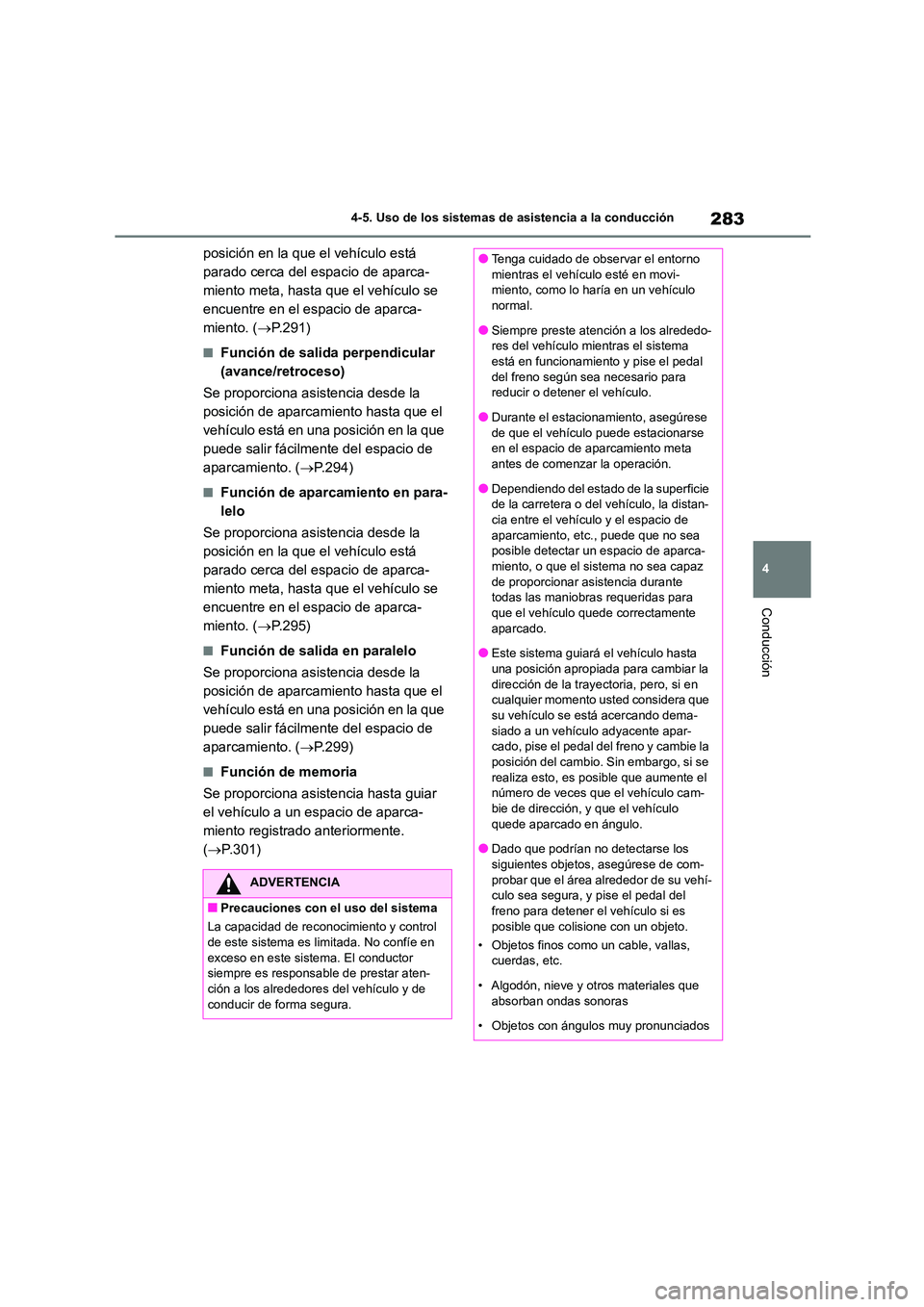 TOYOTA COROLLA CROSS 2023 Manual del propietario (in Spanish) 283
4
4-5. Uso de los sistemas de asistencia a la conducción
Conducción
posición en la que el vehículo está
parado cerca del espacio de aparca-
miento meta, hasta que el vehículo se
encuentr TOYOTA COROLLA CROSS 2023 Manual del propietario (in Spanish) 283
4
4-5. Uso de los sistemas de asistencia a la conducción
Conducción
posición en la que el vehículo está
parado cerca del espacio de aparca-
miento meta, hasta que el vehículo se
encuentr