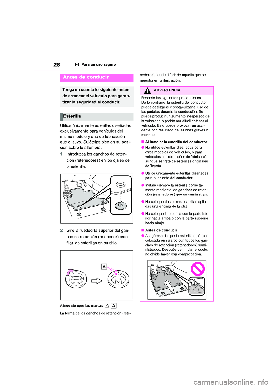 TOYOTA COROLLA CROSS 2023 Manual del propietario (in Spanish) 281-1. Para un uso seguro
1-1.Para un uso seguro
Utilice únicamente esterillas diseñadas
exclusivamente para vehículos del
mismo modelo y año de fabricación
que el suyo. Sujételas bien en su TOYOTA COROLLA CROSS 2023 Manual del propietario (in Spanish) 281-1. Para un uso seguro
1-1.Para un uso seguro
Utilice únicamente esterillas diseñadas
exclusivamente para vehículos del
mismo modelo y año de fabricación
que el suyo. Sujételas bien en su