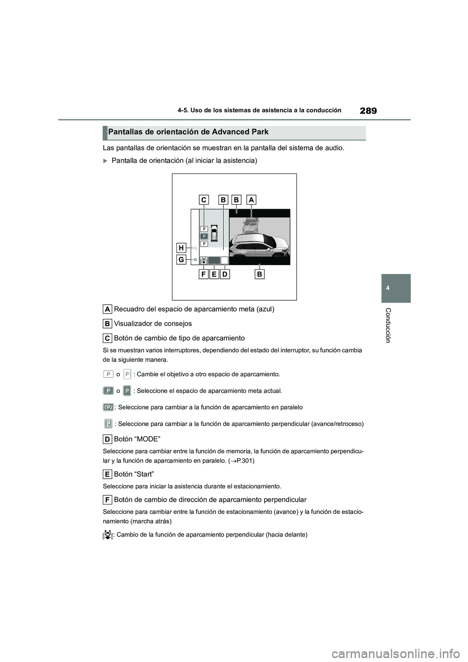 TOYOTA COROLLA CROSS 2023 Manual del propietario (in Spanish) 289
4
4-5. Uso de los sistemas de asistencia a la conducción
Conducción
Las pantallas de orientación se muestran en la pantalla del sistema de audio.
Pantalla de orientación (al iniciar la asi TOYOTA COROLLA CROSS 2023 Manual del propietario (in Spanish) 289
4
4-5. Uso de los sistemas de asistencia a la conducción
Conducción
Las pantallas de orientación se muestran en la pantalla del sistema de audio.
Pantalla de orientación (al iniciar la asi