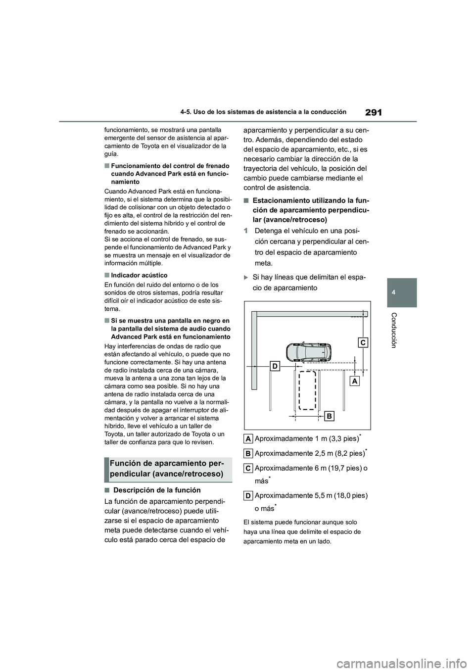 TOYOTA COROLLA CROSS 2023 Manual del propietario (in Spanish) 291
4
4-5. Uso de los sistemas de asistencia a la conducción
Conducción
funcionamiento, se mostrará una pantalla emergente del sensor de asistencia al apar-
camiento de Toyota en el visualizador TOYOTA COROLLA CROSS 2023 Manual del propietario (in Spanish) 291
4
4-5. Uso de los sistemas de asistencia a la conducción
Conducción
funcionamiento, se mostrará una pantalla emergente del sensor de asistencia al apar-
camiento de Toyota en el visualizador