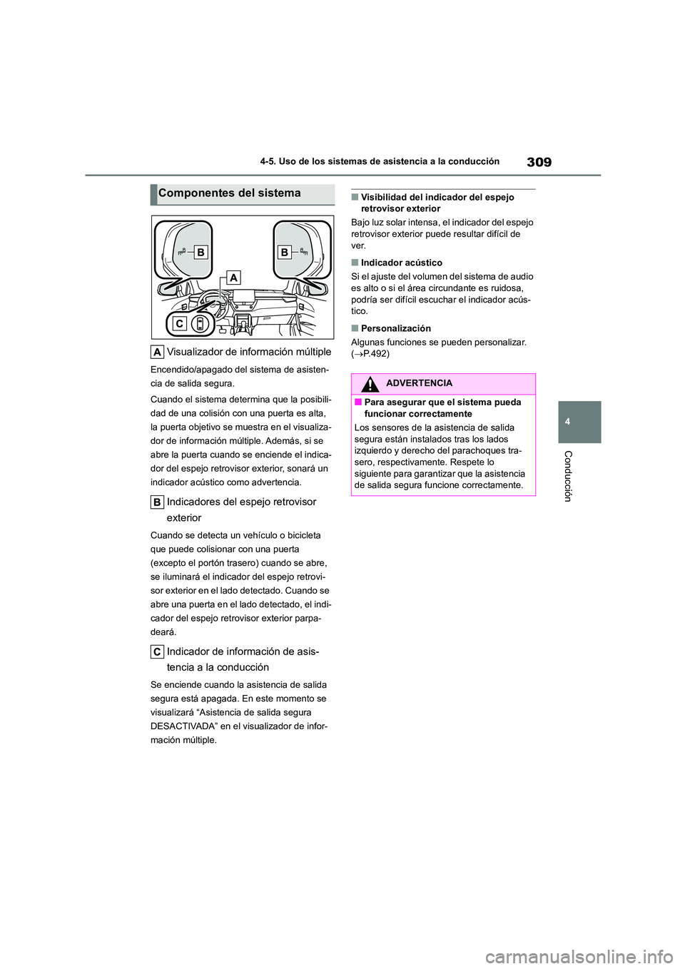 TOYOTA COROLLA CROSS 2023 Manual del propietario (in Spanish) 309
4
4-5. Uso de los sistemas de asistencia a la conducción
Conducción
Visualizador de información múltiple
Encendido/apagado del sistema de asisten-
cia de salida segura.
Cuando el sistema de TOYOTA COROLLA CROSS 2023 Manual del propietario (in Spanish) 309
4
4-5. Uso de los sistemas de asistencia a la conducción
Conducción
Visualizador de información múltiple
Encendido/apagado del sistema de asisten-
cia de salida segura.
Cuando el sistema de