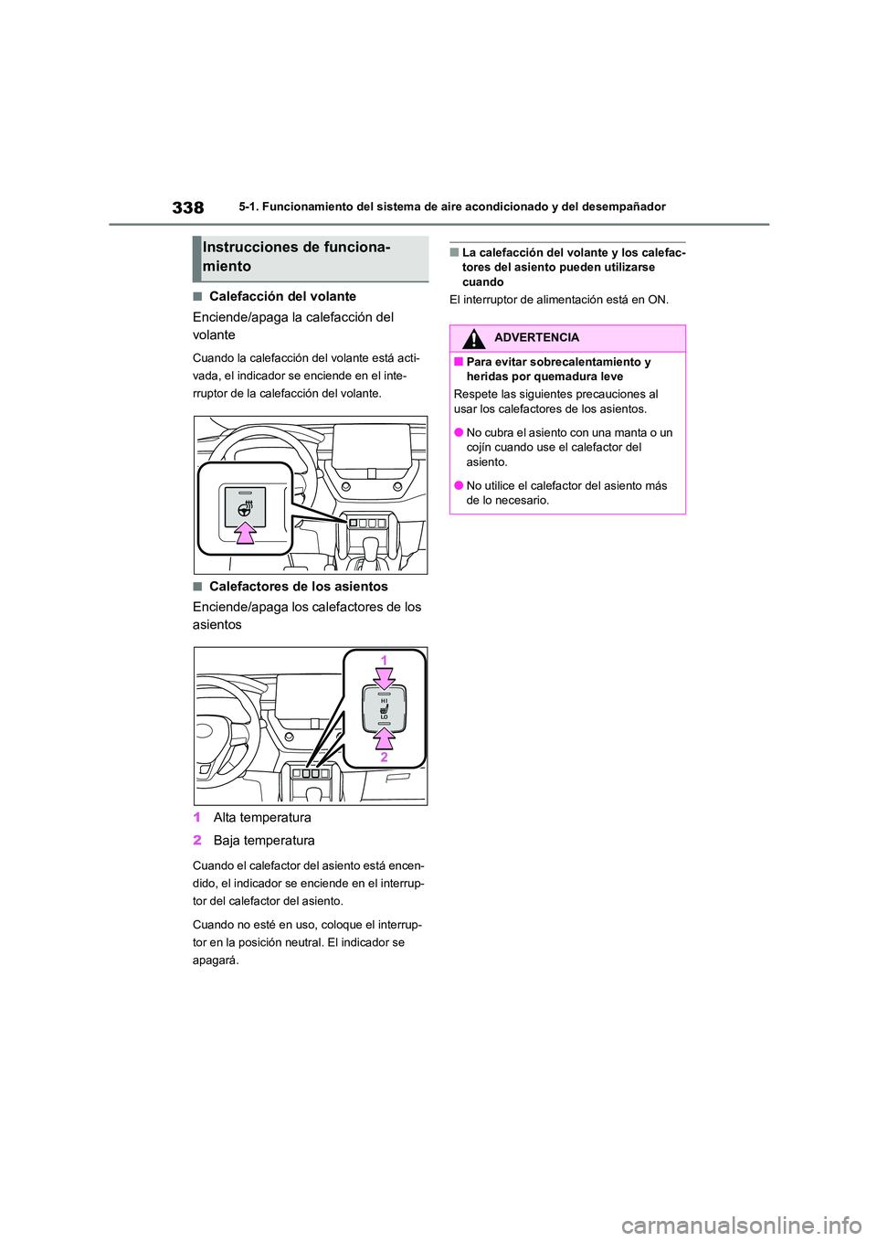 TOYOTA COROLLA CROSS 2023 Manual del propietario (in Spanish) 3385-1. Funcionamiento del sistema de aire acondicionado y del desempañador
■Calefacción del volante
Enciende/apaga la calefacción del
volante
Cuando la calefacción del volante está acti-
v TOYOTA COROLLA CROSS 2023 Manual del propietario (in Spanish) 3385-1. Funcionamiento del sistema de aire acondicionado y del desempañador
■Calefacción del volante
Enciende/apaga la calefacción del
volante
Cuando la calefacción del volante está acti-
v