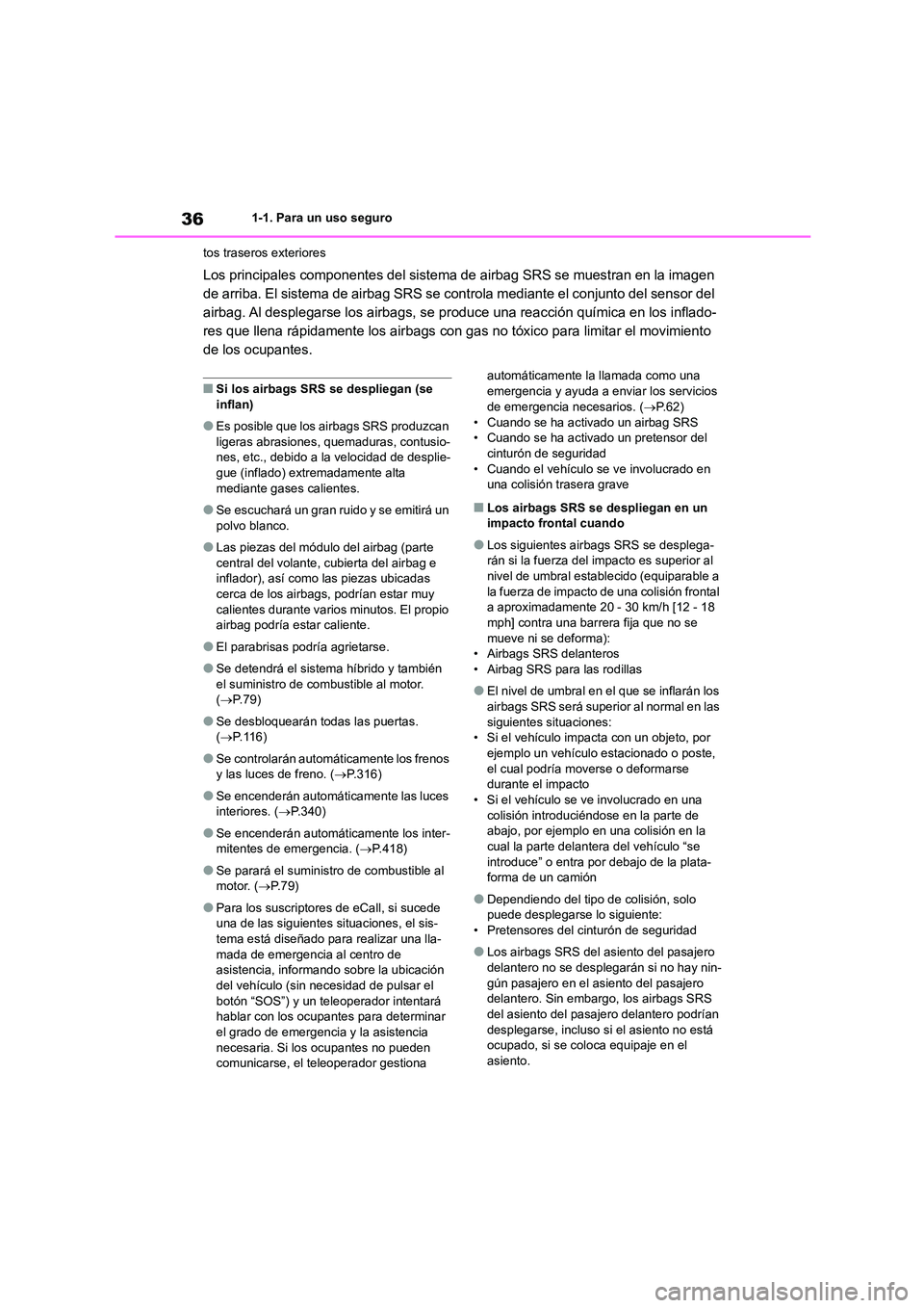 TOYOTA COROLLA CROSS 2023 Manual del propietario (in Spanish) 361-1. Para un uso seguro
tos traseros exteriores
Los principales componentes del sistema de airbag SRS se muestran en la imagen
de arriba. El sistema de airbag SRS se controla mediante el conjunto TOYOTA COROLLA CROSS 2023 Manual del propietario (in Spanish) 361-1. Para un uso seguro
tos traseros exteriores
Los principales componentes del sistema de airbag SRS se muestran en la imagen
de arriba. El sistema de airbag SRS se controla mediante el conjunto
