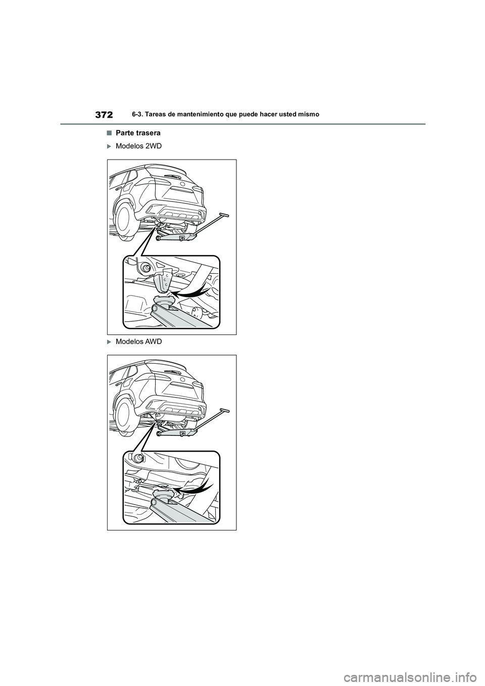 TOYOTA COROLLA CROSS 2023 Manual del propietario (in Spanish) 3726-3. Tareas de mantenimiento que puede hacer usted mismo
■Parte trasera
Modelos 2WD
Modelos AWD TOYOTA COROLLA CROSS 2023 Manual del propietario (in Spanish) 3726-3. Tareas de mantenimiento que puede hacer usted mismo
■Parte trasera
Modelos 2WD
Modelos AWD