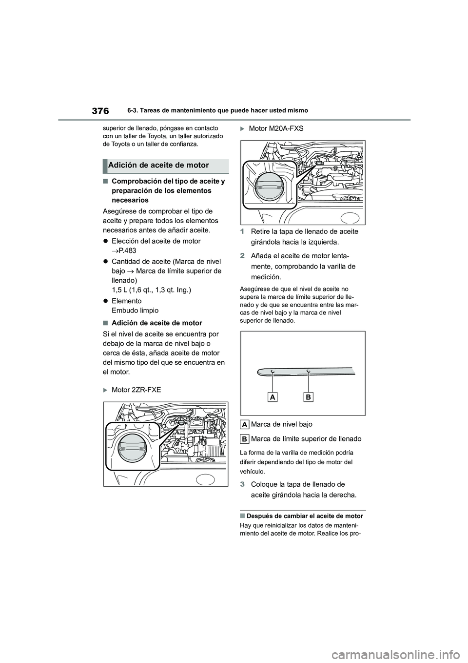 TOYOTA COROLLA CROSS 2023 Manual del propietario (in Spanish) 3766-3. Tareas de mantenimiento que puede hacer usted mismo
superior de llenado, póngase en contacto con un taller de Toyota, un taller autorizado
de Toyota o un taller de confianza.
■Comprobac TOYOTA COROLLA CROSS 2023 Manual del propietario (in Spanish) 3766-3. Tareas de mantenimiento que puede hacer usted mismo
superior de llenado, póngase en contacto con un taller de Toyota, un taller autorizado
de Toyota o un taller de confianza.
■Comprobac