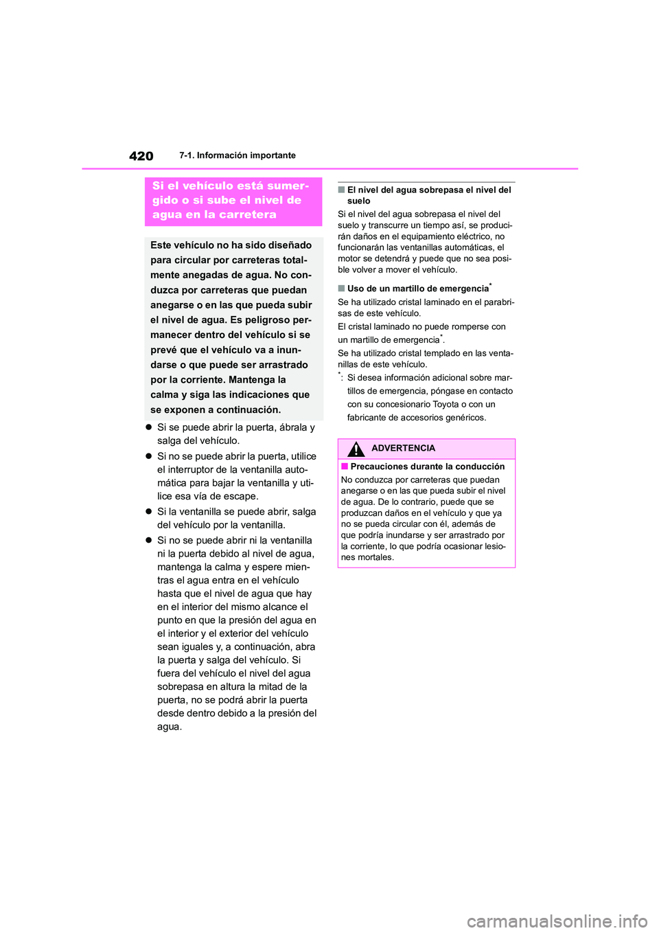 TOYOTA COROLLA CROSS 2023  Manual del propietario (in Spanish) 4207-1. Información importante
Si se puede abrir la puerta, ábrala y  
salga del vehículo. 
 Si no se puede abrir la puerta, utilice  
el interruptor de la ventanilla auto-
mática para bajar