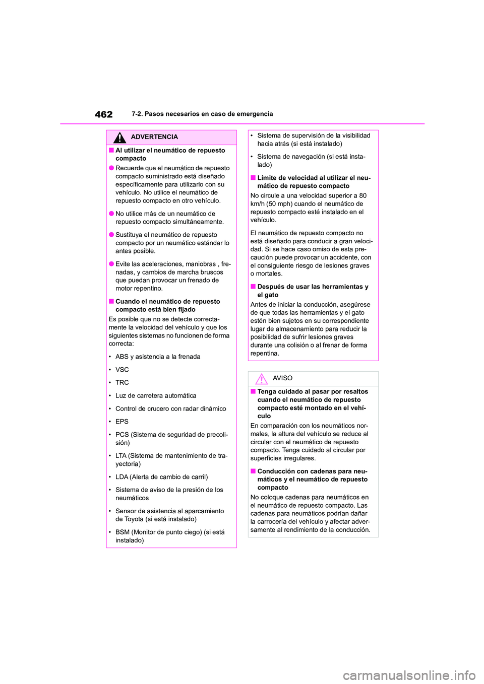 TOYOTA COROLLA CROSS 2023  Manual del propietario (in Spanish) 4627-2. Pasos necesarios en caso de emergencia
ADVERTENCIA
■Al utilizar el neumático de repuesto  
compacto
●Recuerde que el neumático de repuesto 
compacto suministrado está diseñado  especí