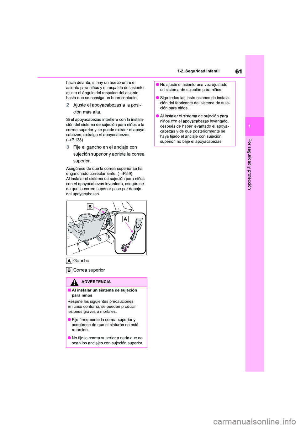 TOYOTA COROLLA CROSS 2023  Manual del propietario (in Spanish) 61
1 
1-2. Seguridad infantil
Por seguridad y protección
hacia delante, si hay un hueco entre el  asiento para niños y el  respaldo del asiento,  
ajuste el ángulo del  respaldo del asiento  
hasta