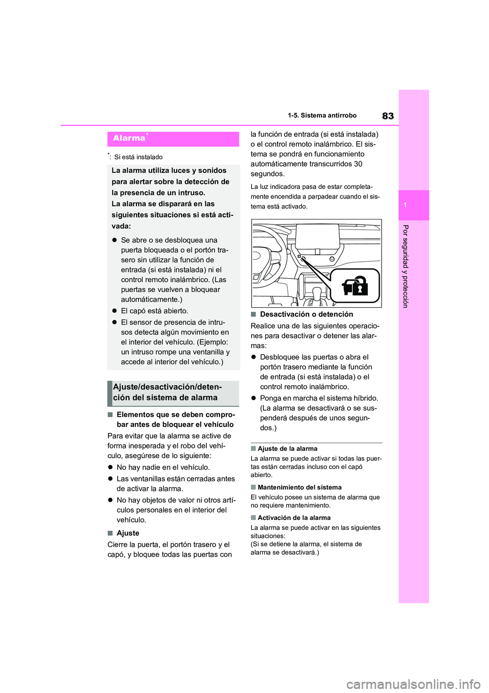 TOYOTA COROLLA CROSS 2023 Manual del propietario (in Spanish) 83
1
1-5. Sistema antirrobo
Por seguridad y protección
*: Si está instalado
■Elementos que se deben compro-
bar antes de bloquear el vehículo
Para evitar que la alarma se active de
forma ine TOYOTA COROLLA CROSS 2023 Manual del propietario (in Spanish) 83
1
1-5. Sistema antirrobo
Por seguridad y protección
*: Si está instalado
■Elementos que se deben compro-
bar antes de bloquear el vehículo
Para evitar que la alarma se active de
forma ine