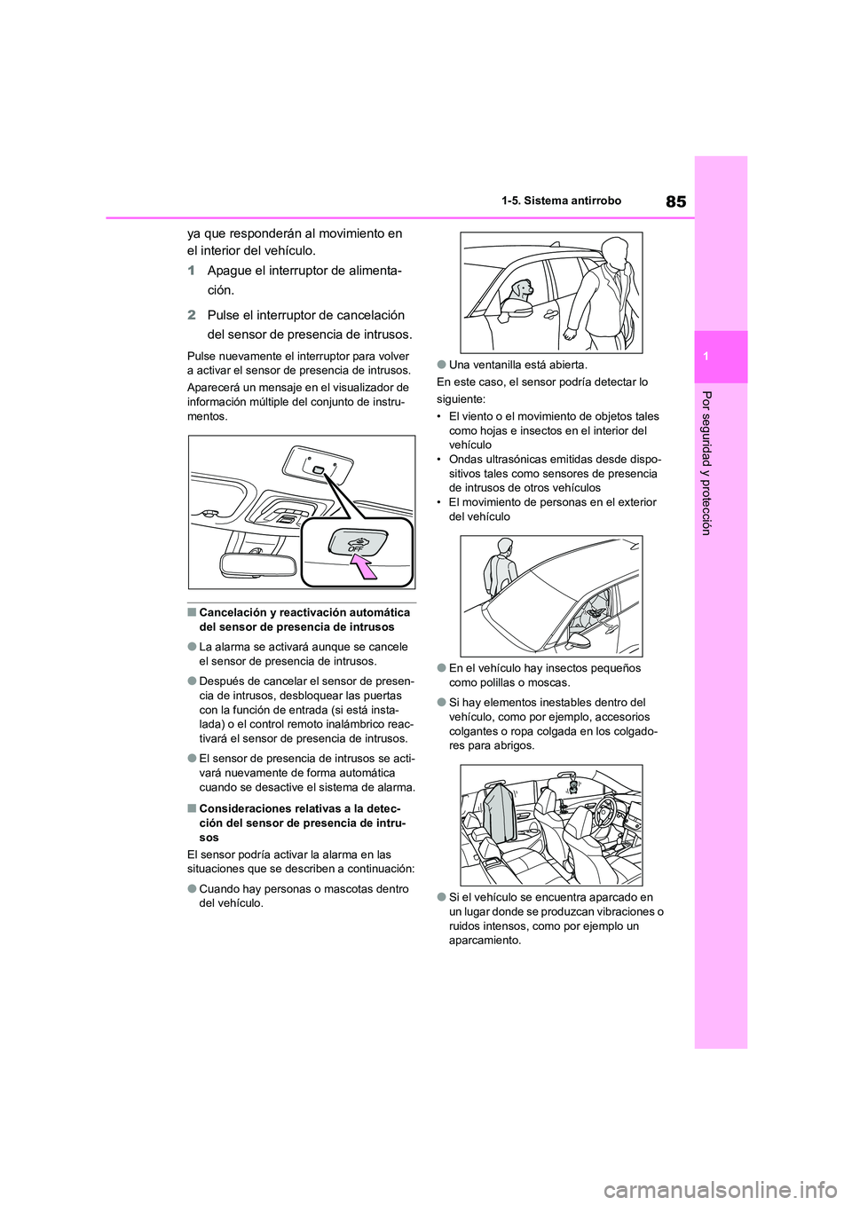 TOYOTA COROLLA CROSS 2023 Manual del propietario (in Spanish) 85
1
1-5. Sistema antirrobo
Por seguridad y protección
ya que responderán al movimiento en
el interior del vehículo.
1 Apague el interruptor de alimenta-
ción.
2 Pulse el interruptor de canc TOYOTA COROLLA CROSS 2023 Manual del propietario (in Spanish) 85
1
1-5. Sistema antirrobo
Por seguridad y protección
ya que responderán al movimiento en
el interior del vehículo.
1 Apague el interruptor de alimenta-
ción.
2 Pulse el interruptor de canc