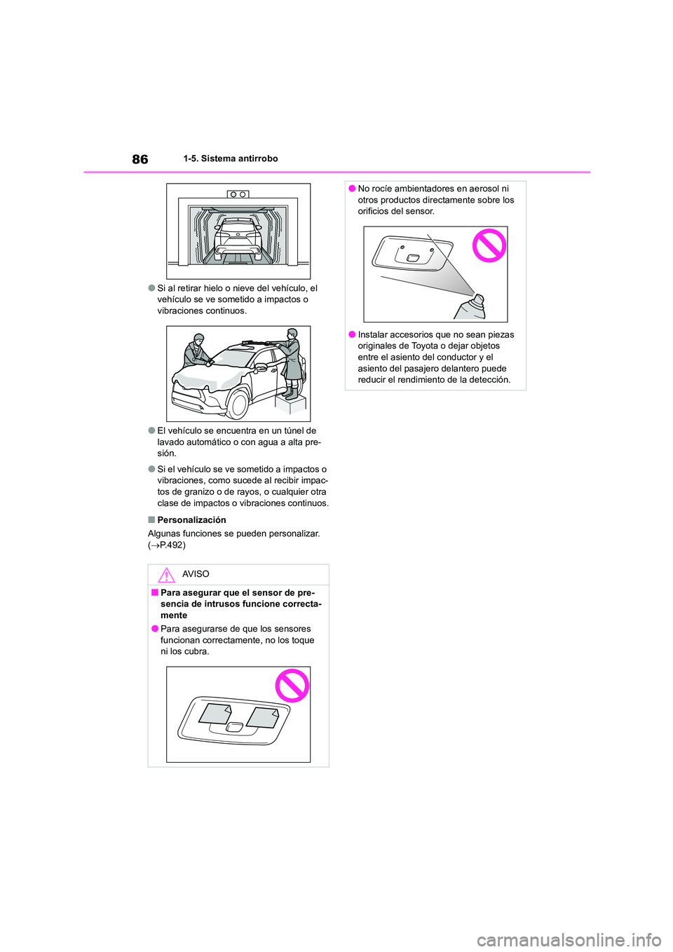 TOYOTA COROLLA CROSS 2023 Manual del propietario (in Spanish) 861-5. Sistema antirrobo
●Si al retirar hielo o nieve del vehículo, el vehículo se ve sometido a impactos o
vibraciones continuos.
●El vehículo se encuentra en un túnel de lavado automáti TOYOTA COROLLA CROSS 2023 Manual del propietario (in Spanish) 861-5. Sistema antirrobo
●Si al retirar hielo o nieve del vehículo, el vehículo se ve sometido a impactos o
vibraciones continuos.
●El vehículo se encuentra en un túnel de lavado automáti
