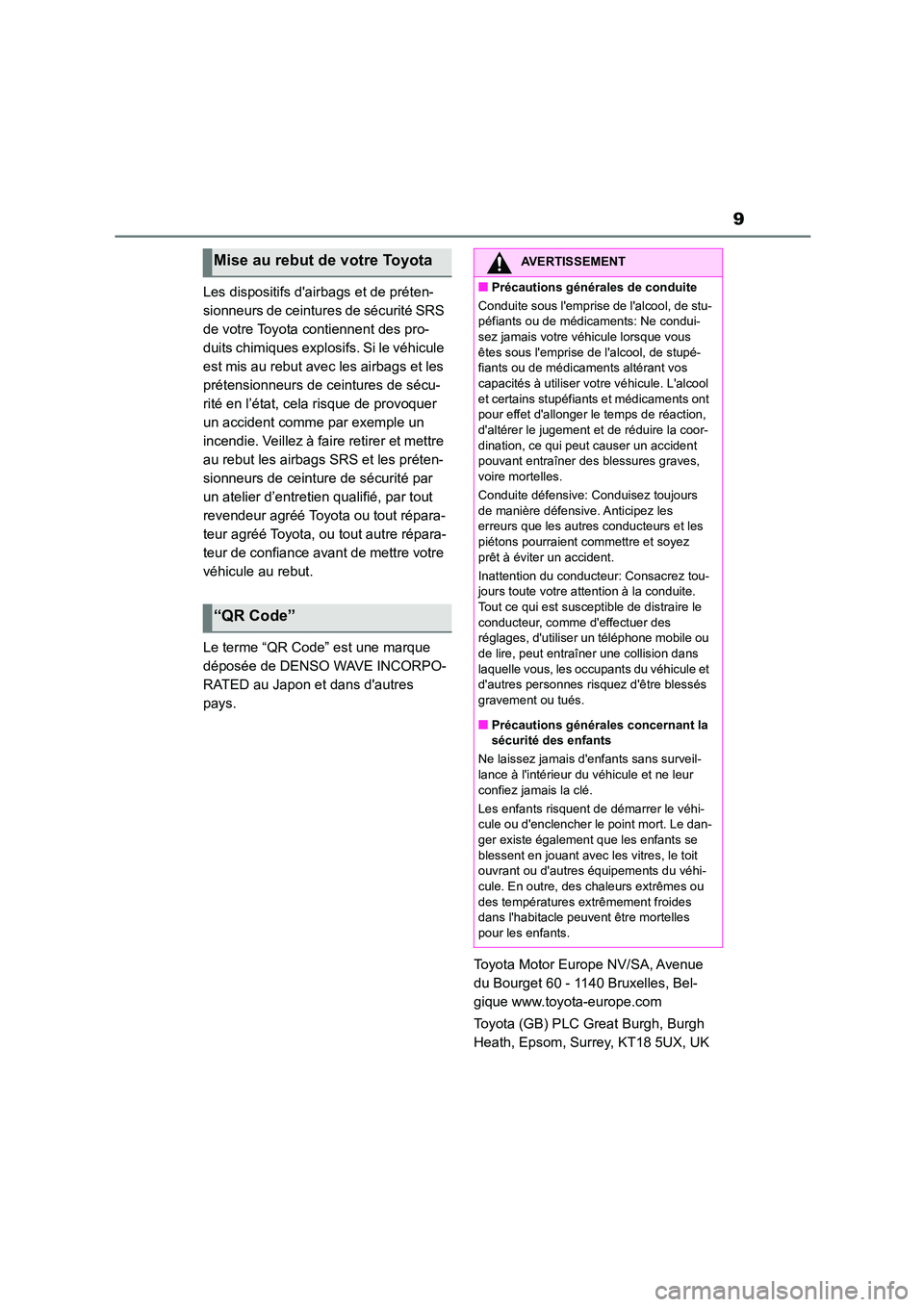 TOYOTA COROLLA CROSS 2022 Manuel du propriétaire (in French) 9
Les dispositifs dairbags et de préten-
sionneurs de ceintures de sécurité SRS
de votre Toyota contiennent des pro-
duits chimiques explosif s. Si le véhicule
est mis au rebut avec les airba TOYOTA COROLLA CROSS 2022 Manuel du propriétaire (in French) 9
Les dispositifs dairbags et de préten-
sionneurs de ceintures de sécurité SRS
de votre Toyota contiennent des pro-
duits chimiques explosif s. Si le véhicule
est mis au rebut avec les airba