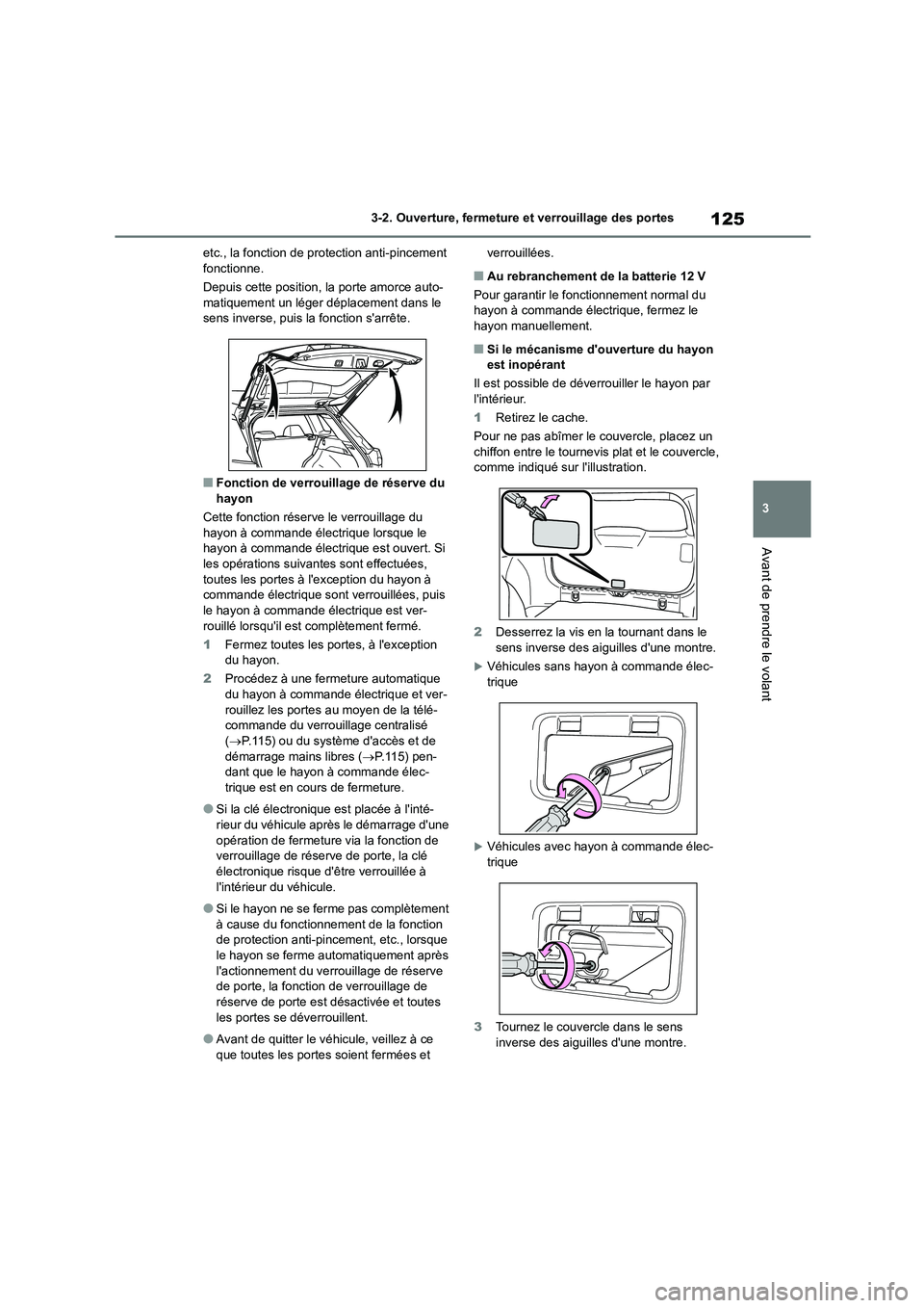 TOYOTA COROLLA CROSS 2022 Manuel du propriétaire (in French) 125
3
3-2. Ouverture, fermeture et verrouillage des portes
Avant de prendre le volant
etc., la fonction de protection anti-pincement fonctionne.
Depuis cette position, la porte amorce auto-
matiq TOYOTA COROLLA CROSS 2022 Manuel du propriétaire (in French) 125
3
3-2. Ouverture, fermeture et verrouillage des portes
Avant de prendre le volant
etc., la fonction de protection anti-pincement fonctionne.
Depuis cette position, la porte amorce auto-
matiq