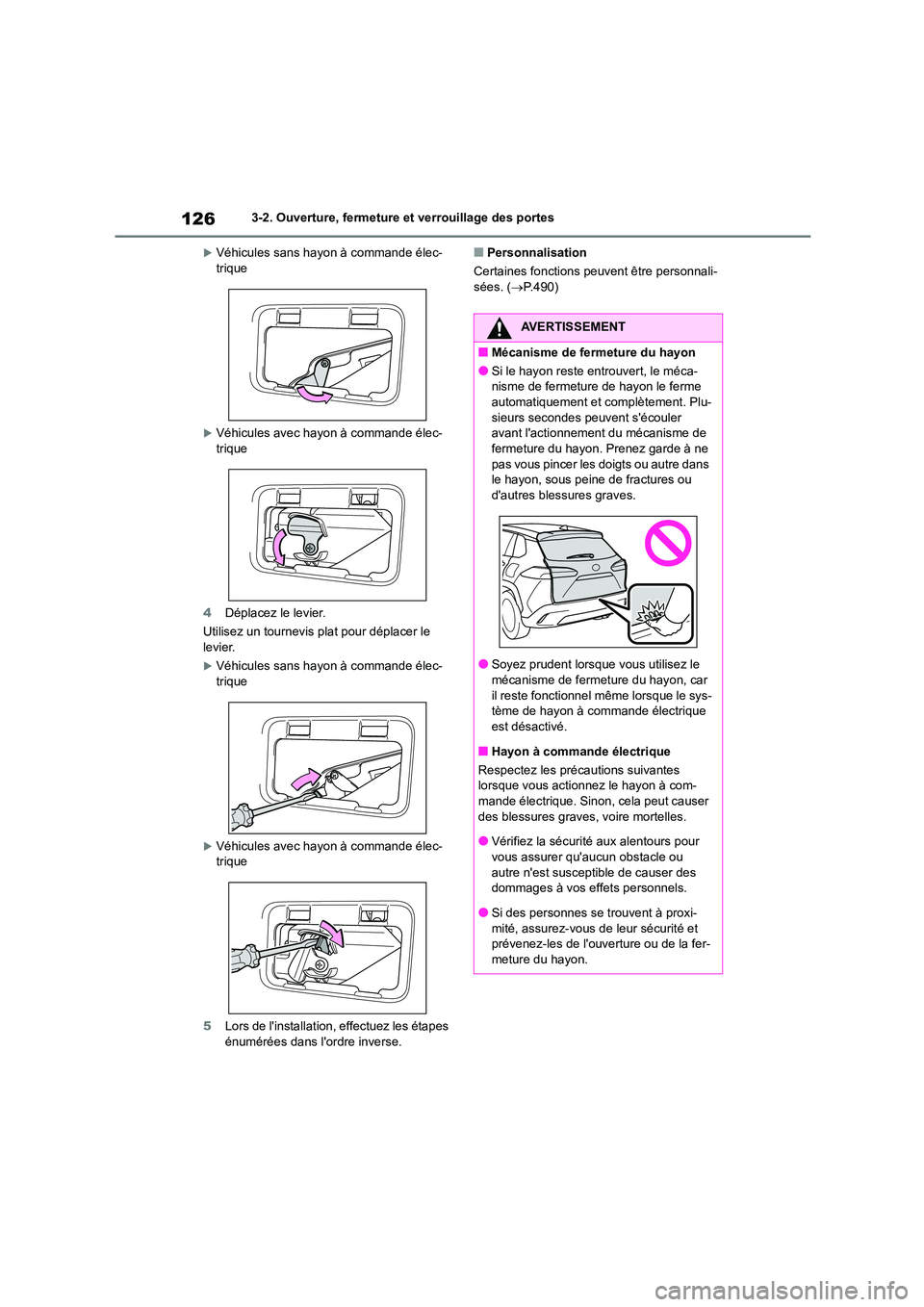 TOYOTA COROLLA CROSS 2022 Manuel du propriétaire (in French) 1263-2. Ouverture, fermeture et verrouillage des portes
Véhicules sans hayon à commande élec- trique
Véhicules avec hayon à commande élec-
trique
4 Déplacez le levier.
Utilisez un tour TOYOTA COROLLA CROSS 2022 Manuel du propriétaire (in French) 1263-2. Ouverture, fermeture et verrouillage des portes
Véhicules sans hayon à commande élec- trique
Véhicules avec hayon à commande élec-
trique
4 Déplacez le levier.
Utilisez un tour