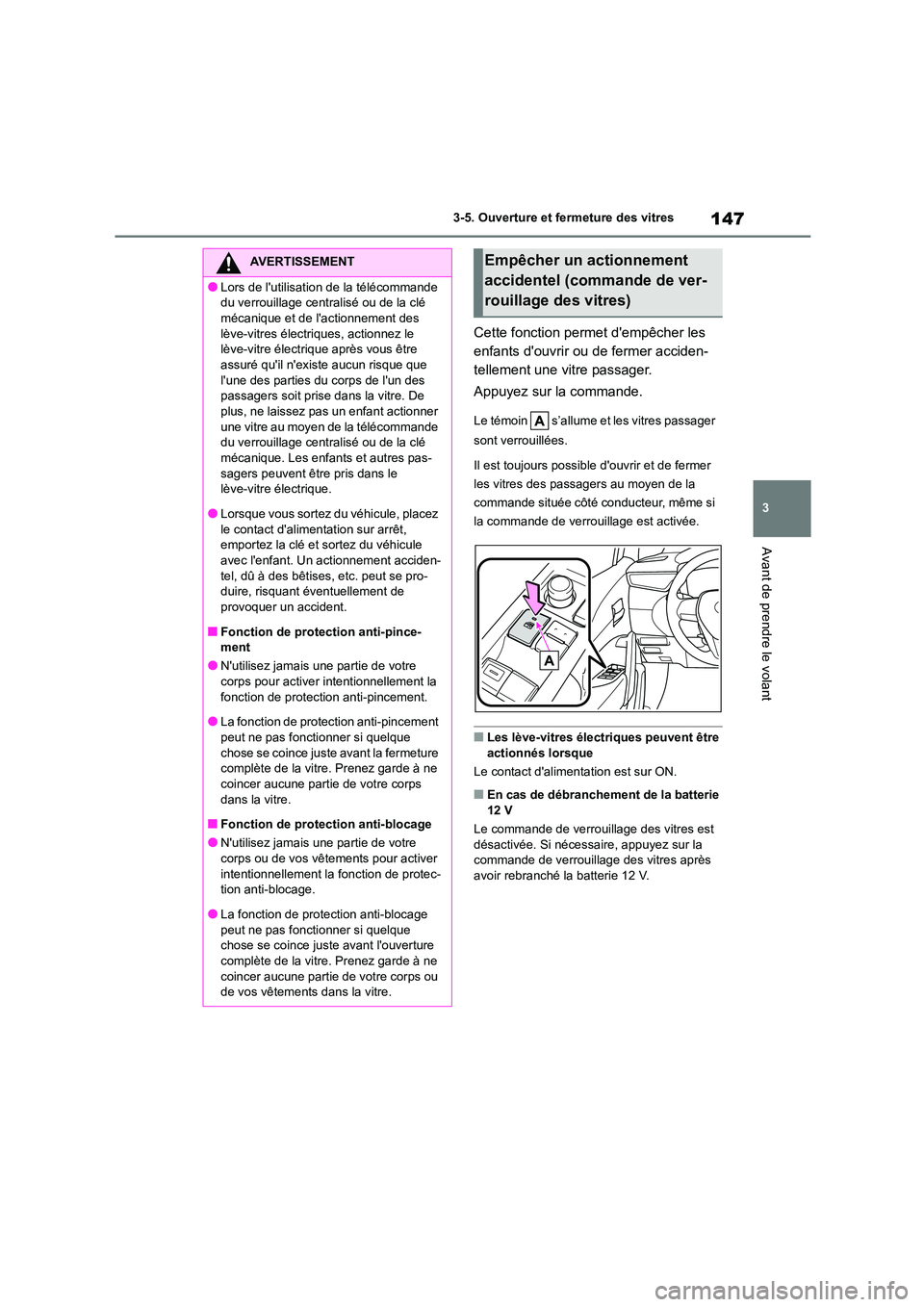 TOYOTA COROLLA CROSS 2022 Manuel du propriétaire (in French) 147
3
3-5. Ouverture et fermeture des vitres
Avant de prendre le volant
Cette fonction permet dempêcher les
enfants douvrir ou de fermer acciden-
tellement une vitre passager.
Appuyez sur la co TOYOTA COROLLA CROSS 2022 Manuel du propriétaire (in French) 147
3
3-5. Ouverture et fermeture des vitres
Avant de prendre le volant
Cette fonction permet dempêcher les
enfants douvrir ou de fermer acciden-
tellement une vitre passager.
Appuyez sur la co