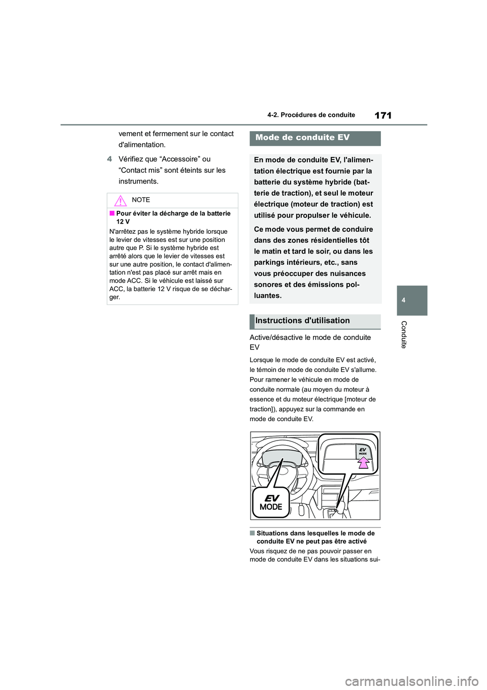 TOYOTA COROLLA CROSS 2022 Manuel du propriétaire (in French) 171
4
4-2. Procédures de conduite
Conduite
vement et fermement sur le contact
dalimentation.
4 Vérifiez que “Accessoire” ou
“Contact mis” sont éteints sur les
instruments.
Active/d TOYOTA COROLLA CROSS 2022 Manuel du propriétaire (in French) 171
4
4-2. Procédures de conduite
Conduite
vement et fermement sur le contact
dalimentation.
4 Vérifiez que “Accessoire” ou
“Contact mis” sont éteints sur les
instruments.
Active/d