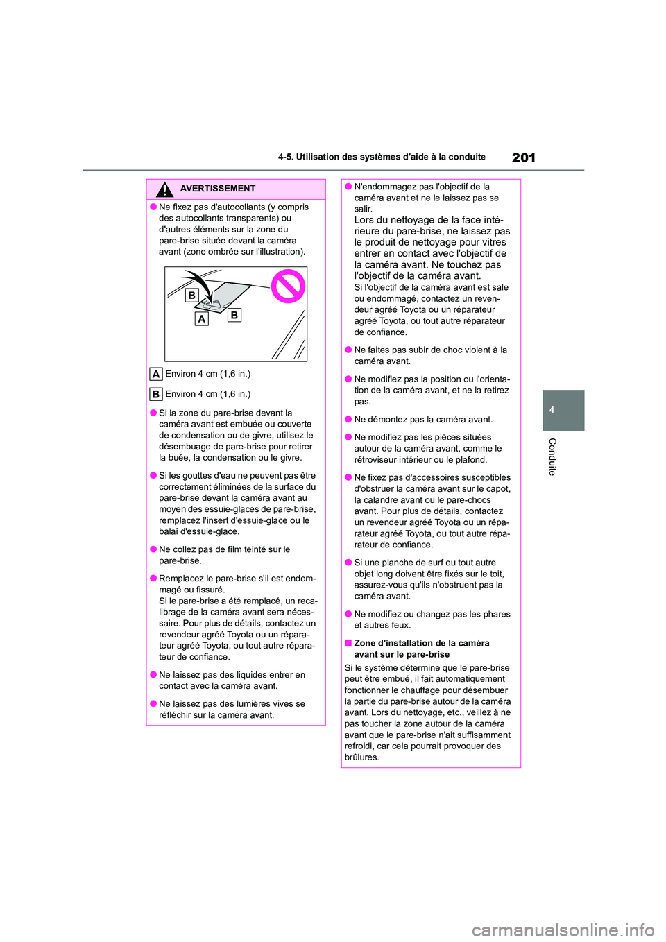 TOYOTA COROLLA CROSS 2022 Manuel du propriétaire (in French) 201
4
4-5. Utilisation des systèmes daide à la conduite
Conduite
AVERTISSEMENT
●Ne fixez pas dautocollants (y compris
des autocollants transparents) ou
dautres éléments sur la zone du pa TOYOTA COROLLA CROSS 2022 Manuel du propriétaire (in French) 201
4
4-5. Utilisation des systèmes daide à la conduite
Conduite
AVERTISSEMENT
●Ne fixez pas dautocollants (y compris
des autocollants transparents) ou
dautres éléments sur la zone du pa