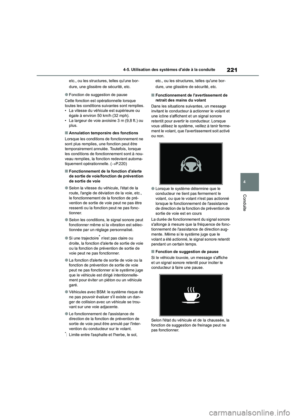 TOYOTA COROLLA CROSS 2022 Manuel du propriétaire (in French) 221
4
4-5. Utilisation des systèmes daide à la conduite
Conduite
etc., ou les structures, telles quune bor-
dure, une glissière de sécurité, etc.
●Fonction de suggestion de pause
Cette fonc TOYOTA COROLLA CROSS 2022 Manuel du propriétaire (in French) 221
4
4-5. Utilisation des systèmes daide à la conduite
Conduite
etc., ou les structures, telles quune bor-
dure, une glissière de sécurité, etc.
●Fonction de suggestion de pause
Cette fonc