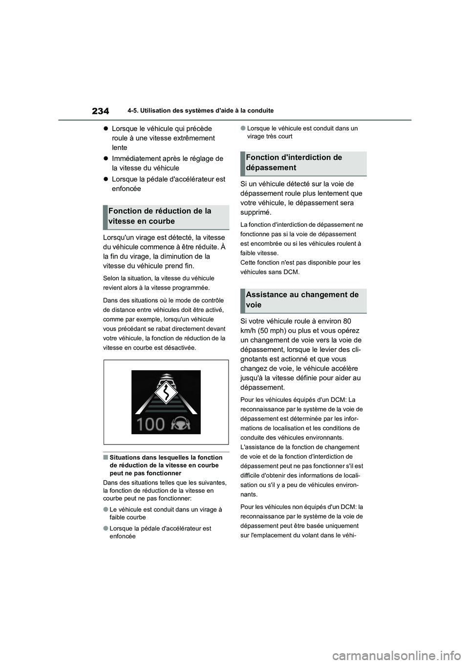 TOYOTA COROLLA CROSS 2022 Manuel du propriétaire (in French) 2344-5. Utilisation des systèmes daide à la conduite
Lorsque le véhicule qui précède
roule à une vitesse extrêmement
lente
Immédiatement après le réglage de
la vitesse du véhi TOYOTA COROLLA CROSS 2022 Manuel du propriétaire (in French) 2344-5. Utilisation des systèmes daide à la conduite
Lorsque le véhicule qui précède
roule à une vitesse extrêmement
lente
Immédiatement après le réglage de
la vitesse du véhi