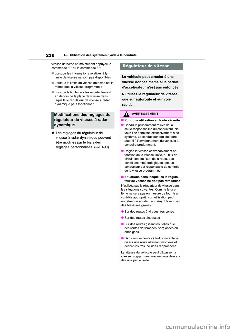 TOYOTA COROLLA CROSS 2022 Manuel du propriétaire (in French) 2364-5. Utilisation des systèmes daide à la conduite
vitesse détectée en maintenant appuyée la commande “+” ou la commande “-”:
●Lorsque les informations relatives à la limite de vi TOYOTA COROLLA CROSS 2022 Manuel du propriétaire (in French) 2364-5. Utilisation des systèmes daide à la conduite
vitesse détectée en maintenant appuyée la commande “+” ou la commande “-”:
●Lorsque les informations relatives à la limite de vi