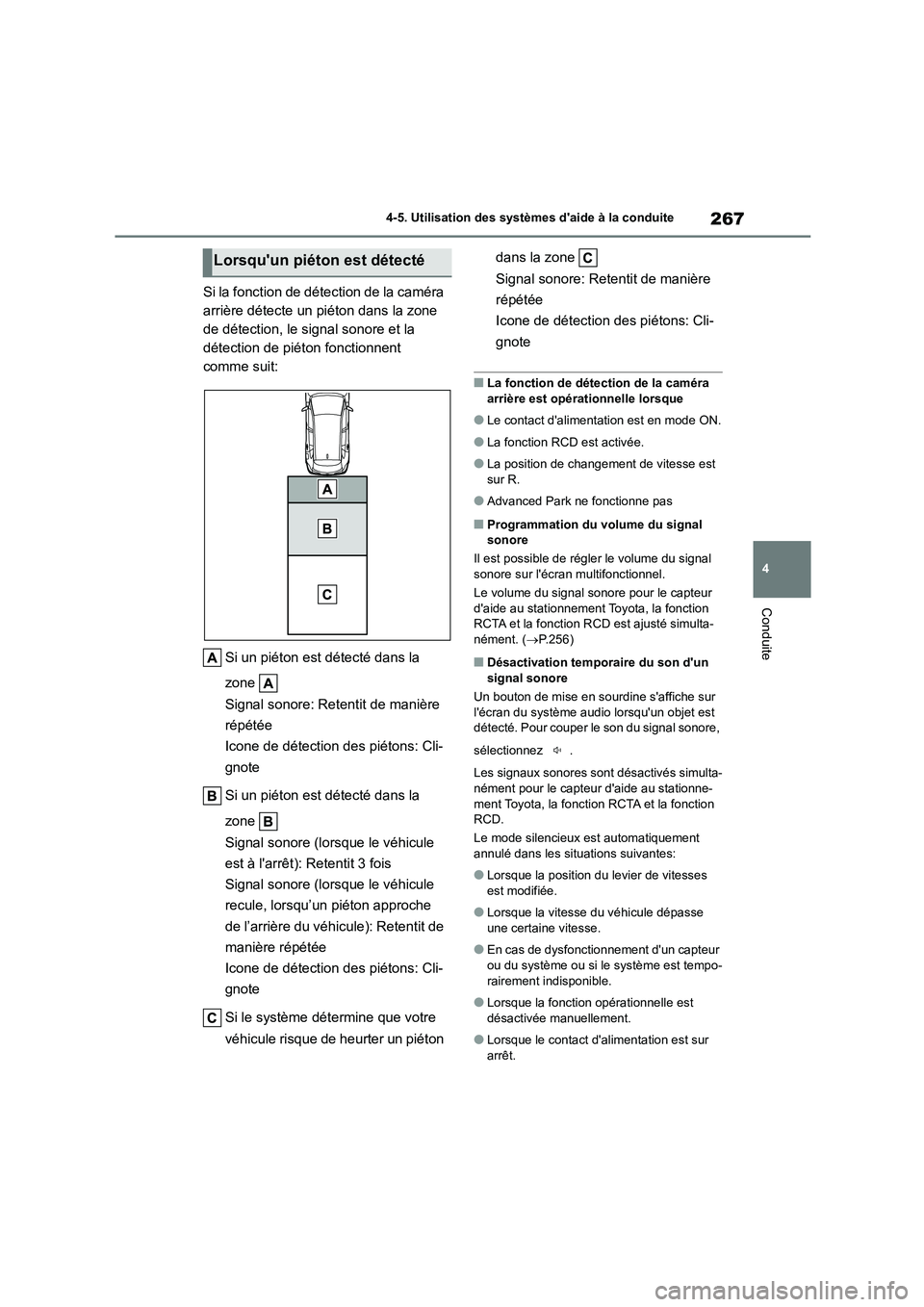 TOYOTA COROLLA CROSS 2022 Manuel du propriétaire (in French) 267
4
4-5. Utilisation des systèmes daide à la conduite
Conduite
Si la fonction de détection de la caméra
arrière détecte un piéton dans la zone
de détection, le signal sonore et la
dét TOYOTA COROLLA CROSS 2022 Manuel du propriétaire (in French) 267
4
4-5. Utilisation des systèmes daide à la conduite
Conduite
Si la fonction de détection de la caméra
arrière détecte un piéton dans la zone
de détection, le signal sonore et la
dét