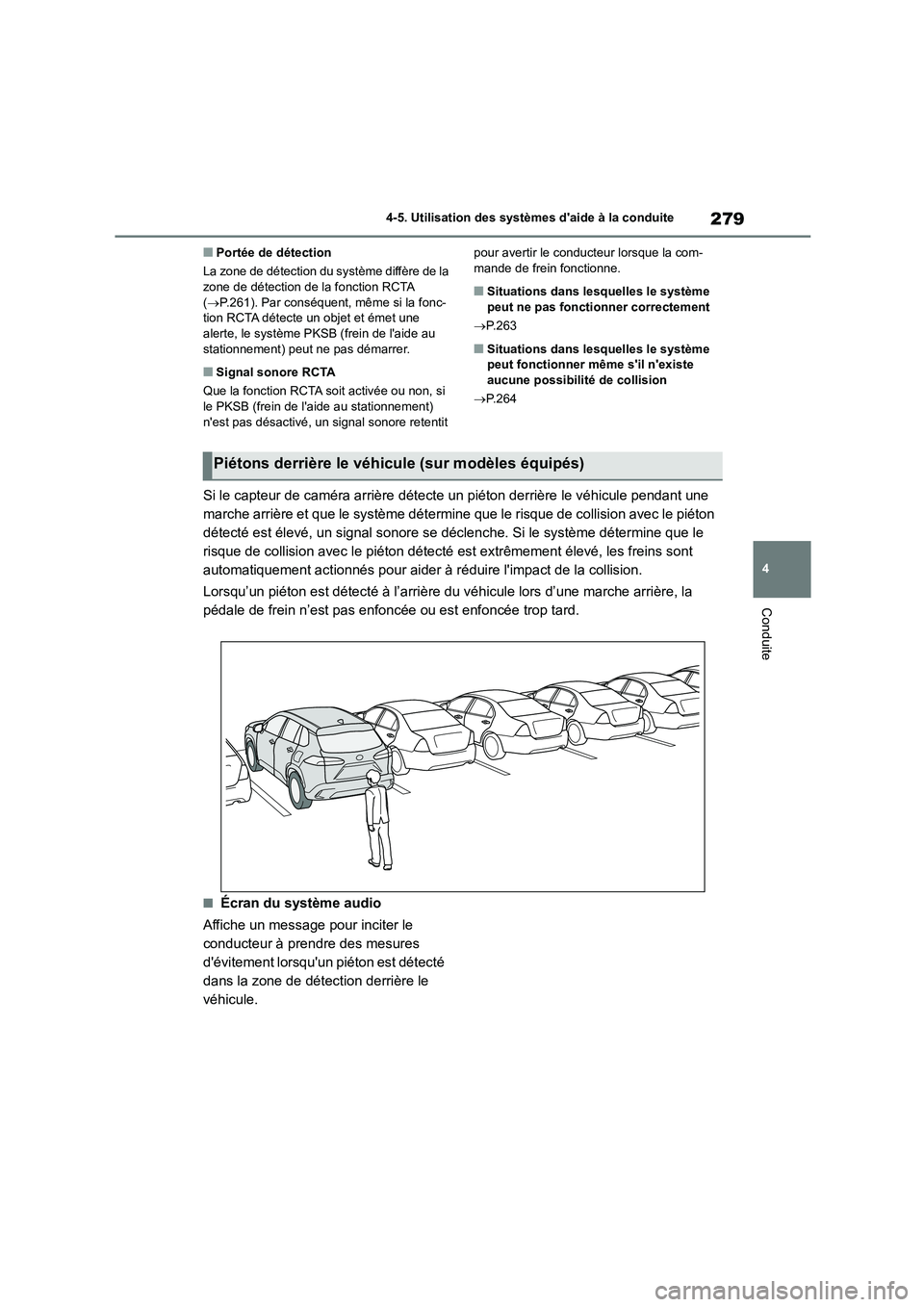 TOYOTA COROLLA CROSS 2022 Manuel du propriétaire (in French) 279
4
4-5. Utilisation des systèmes daide à la conduite
Conduite
■Portée de détection
La zone de détection du système diffère de la zone de détection de la fonction RCTA
( P.261). P TOYOTA COROLLA CROSS 2022 Manuel du propriétaire (in French) 279
4
4-5. Utilisation des systèmes daide à la conduite
Conduite
■Portée de détection
La zone de détection du système diffère de la zone de détection de la fonction RCTA
( P.261). P