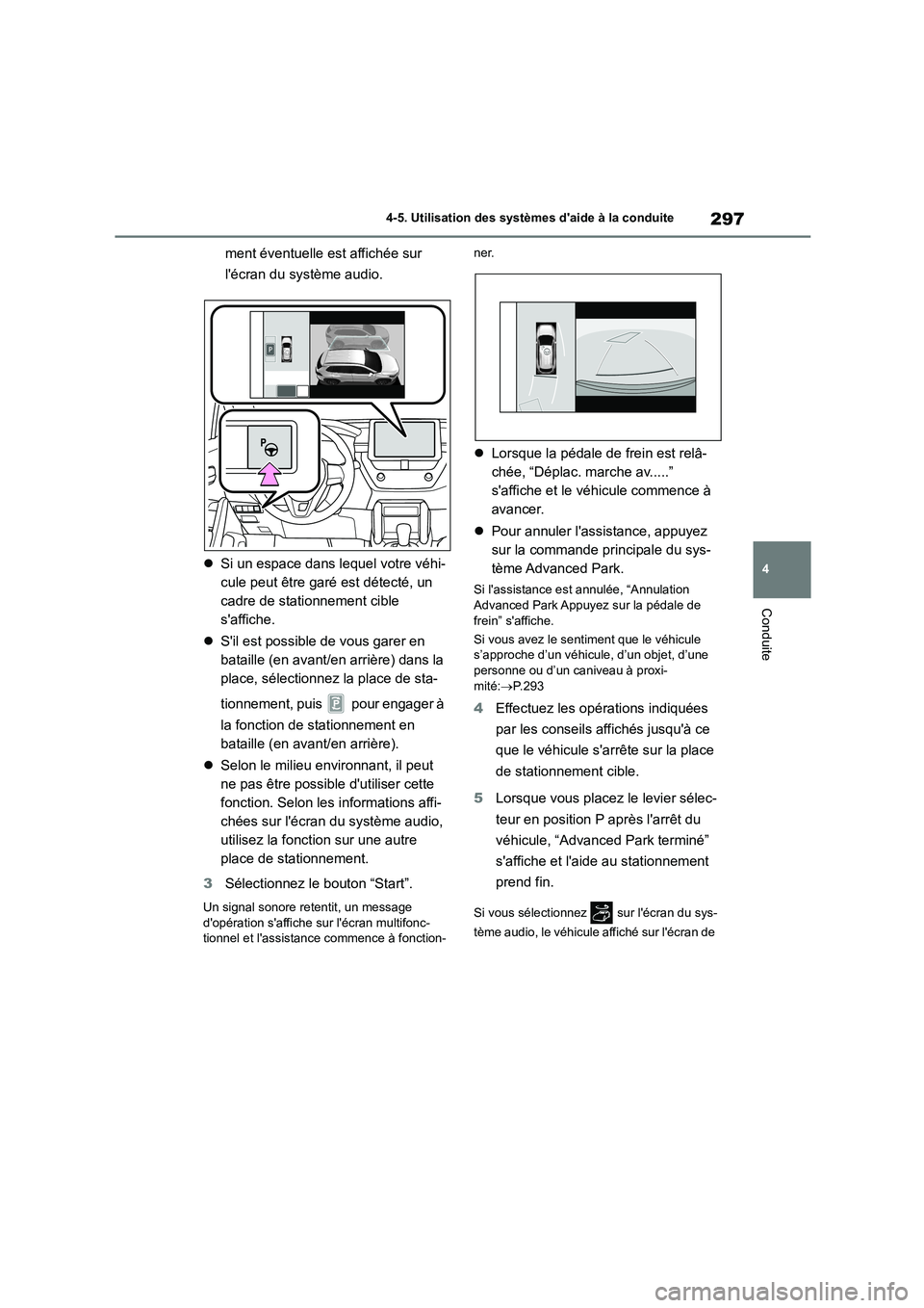 TOYOTA COROLLA CROSS 2022 Manuel du propriétaire (in French) 297
4
4-5. Utilisation des systèmes daide à la conduite
Conduite
ment éventuelle est affichée sur
lécran du système audio.
Si un espace dans lequel votre véhi-
cule peut être garé TOYOTA COROLLA CROSS 2022 Manuel du propriétaire (in French) 297
4
4-5. Utilisation des systèmes daide à la conduite
Conduite
ment éventuelle est affichée sur
lécran du système audio.
Si un espace dans lequel votre véhi-
cule peut être garé