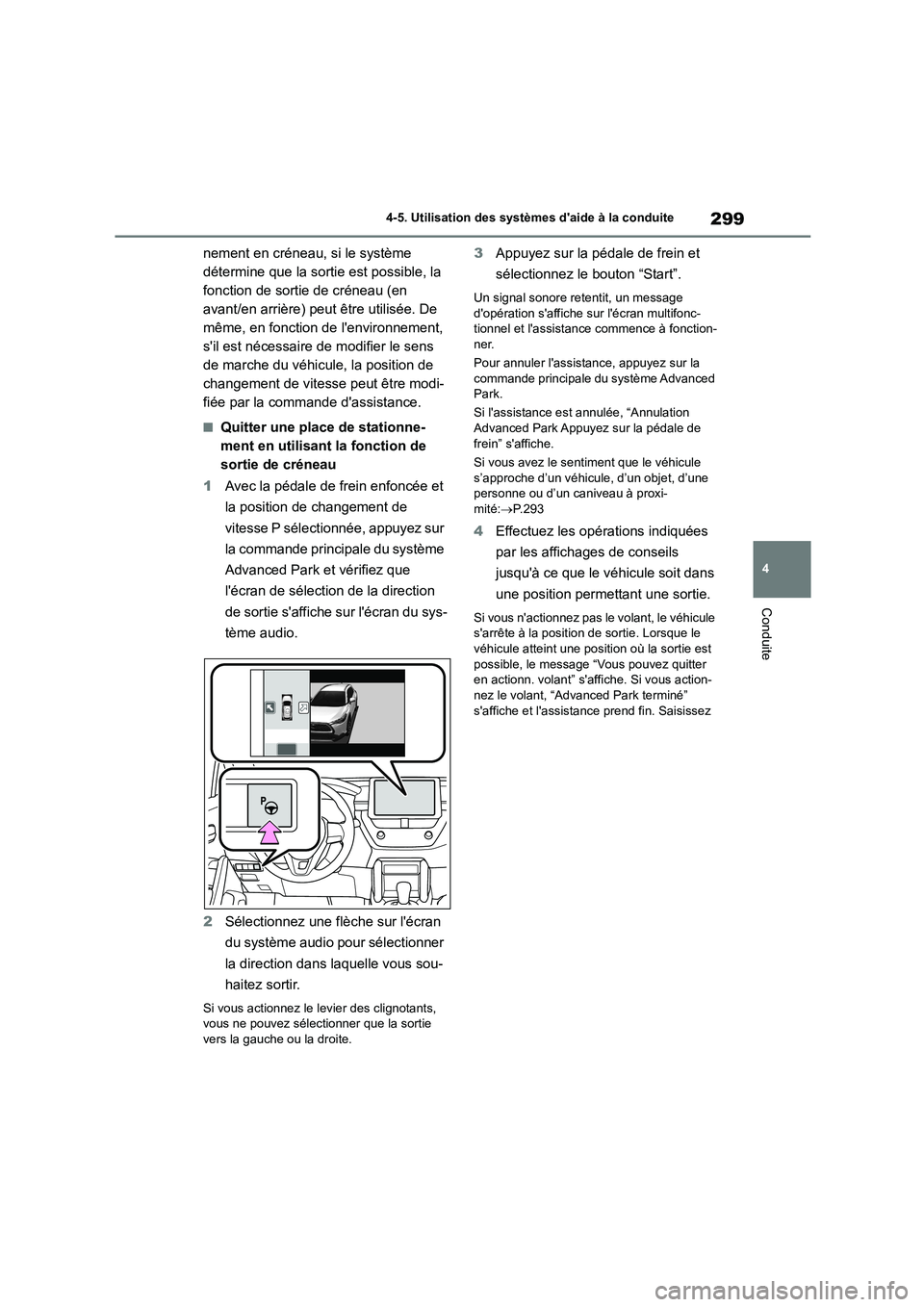 TOYOTA COROLLA CROSS 2022 Manuel du propriétaire (in French) 299
4
4-5. Utilisation des systèmes daide à la conduite
Conduite
nement en créneau, si le système
détermine que la sortie est possible, la
fonction de sortie de créneau (en
avant/en arri TOYOTA COROLLA CROSS 2022 Manuel du propriétaire (in French) 299
4
4-5. Utilisation des systèmes daide à la conduite
Conduite
nement en créneau, si le système
détermine que la sortie est possible, la
fonction de sortie de créneau (en
avant/en arri