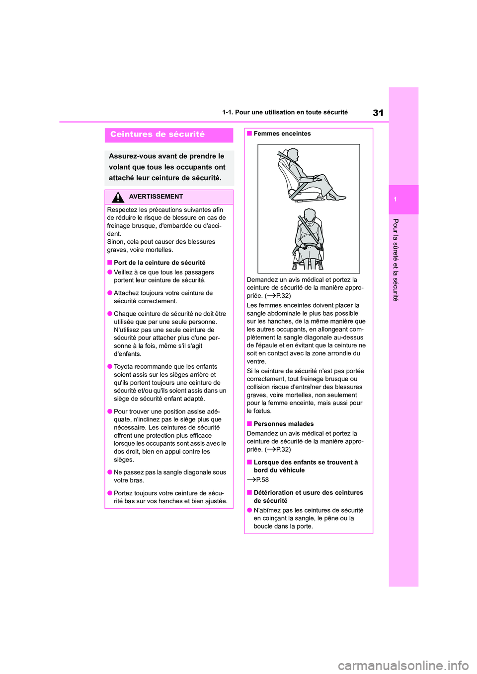 TOYOTA COROLLA CROSS 2022 Manuel du propriétaire (in French) 31
1
1-1. Pour une utilisation en toute sécurité
Pour la sûreté et la sécurité
Ceintures de sécurité
Assurez-vous avant de prendre le
volant que tous les occupants ont
attaché leur ceintu TOYOTA COROLLA CROSS 2022 Manuel du propriétaire (in French) 31
1
1-1. Pour une utilisation en toute sécurité
Pour la sûreté et la sécurité
Ceintures de sécurité
Assurez-vous avant de prendre le
volant que tous les occupants ont
attaché leur ceintu