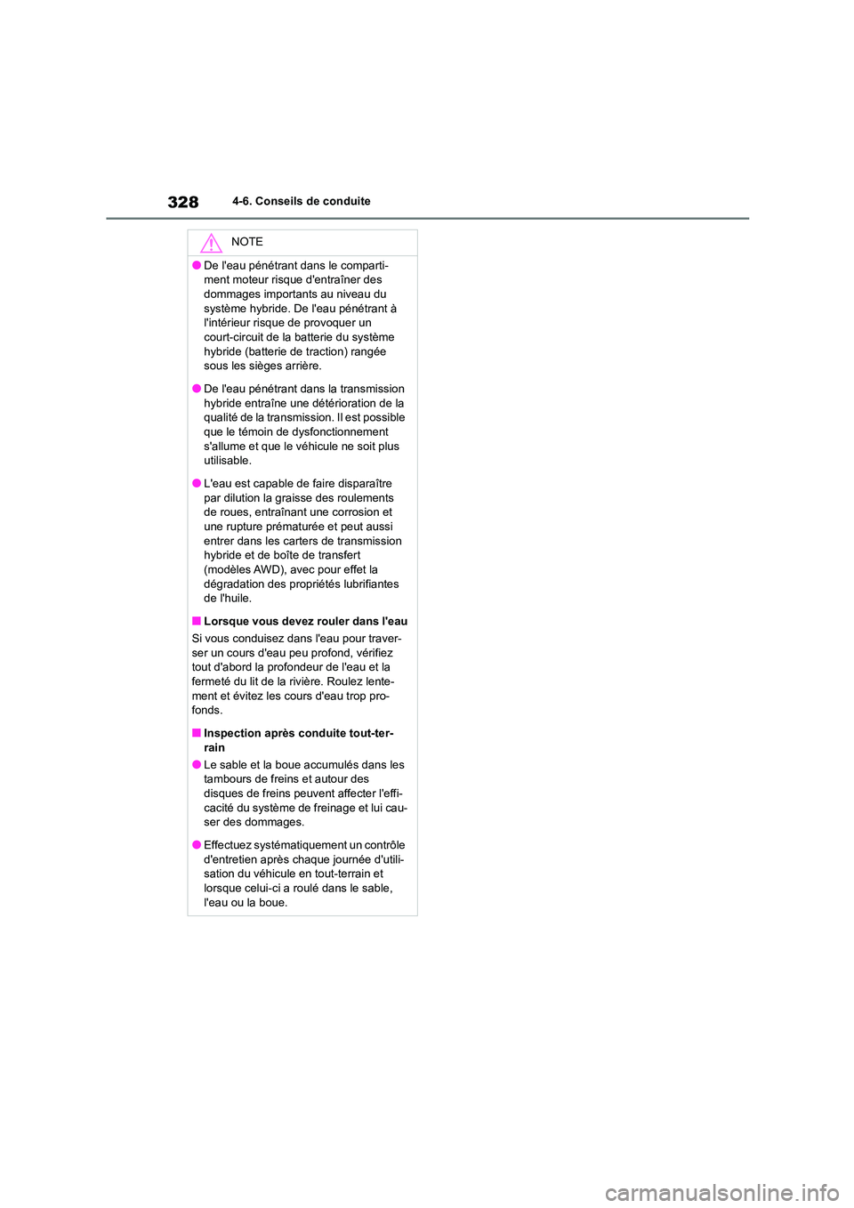TOYOTA COROLLA CROSS 2022 Manuel du propriétaire (in French) 3284-6. Conseils de conduite
NOTE
●De leau pénétrant dans le comparti-
ment moteur risque dentraîner des
dommages importants au niveau du système hybride. De leau pénétrant à
lintér TOYOTA COROLLA CROSS 2022 Manuel du propriétaire (in French) 3284-6. Conseils de conduite
NOTE
●De leau pénétrant dans le comparti-
ment moteur risque dentraîner des
dommages importants au niveau du système hybride. De leau pénétrant à
lintér