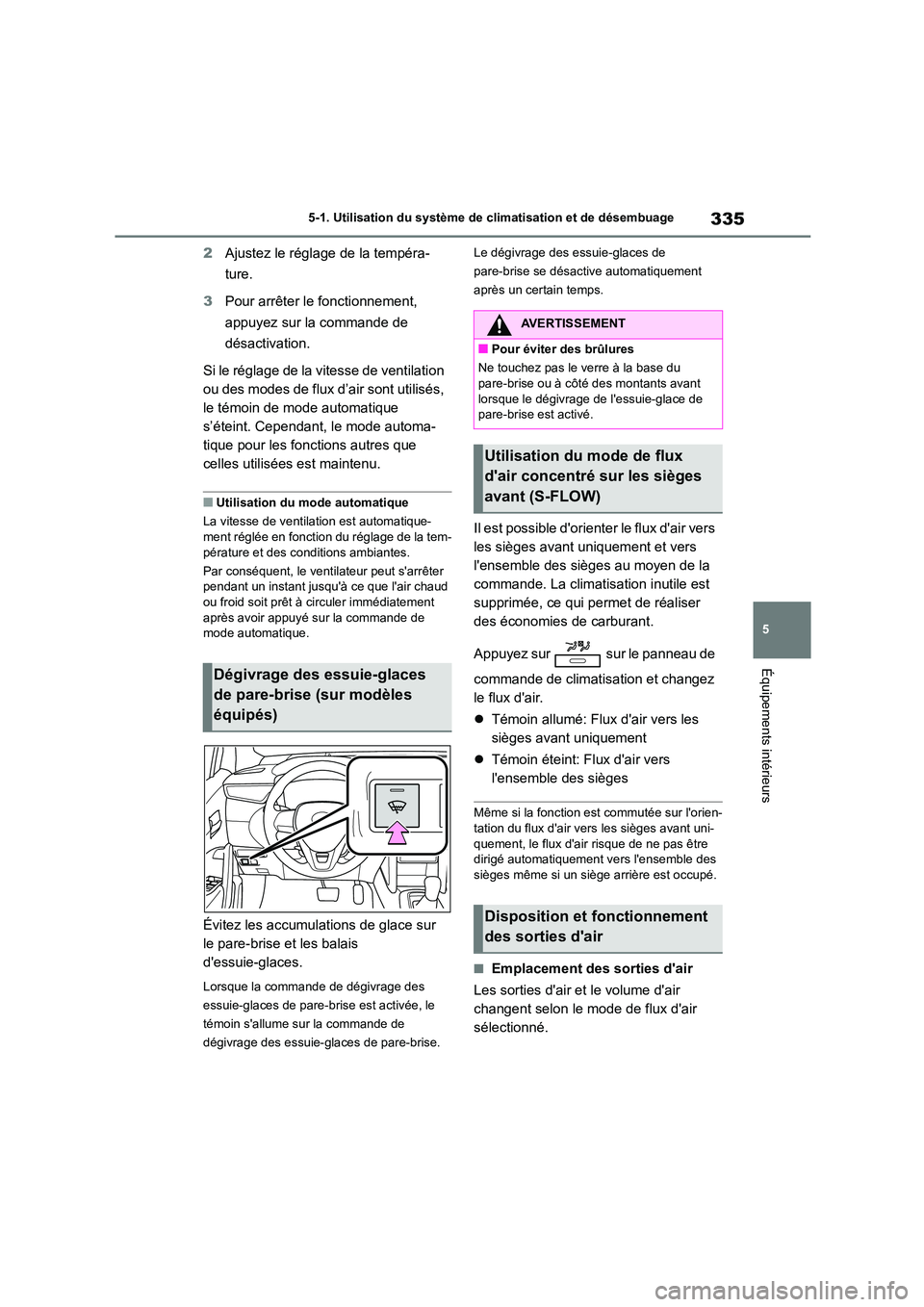 TOYOTA COROLLA CROSS 2022 Manuel du propriétaire (in French) 335
5
5-1. Utilisation du système de climatisation et de désembuage
Équipements intérieurs
2 Ajustez le réglage de la tempéra-
ture.
3 Pour arrêter le fonctionnement,
appuyez sur la comman TOYOTA COROLLA CROSS 2022 Manuel du propriétaire (in French) 335
5
5-1. Utilisation du système de climatisation et de désembuage
Équipements intérieurs
2 Ajustez le réglage de la tempéra-
ture.
3 Pour arrêter le fonctionnement,
appuyez sur la comman