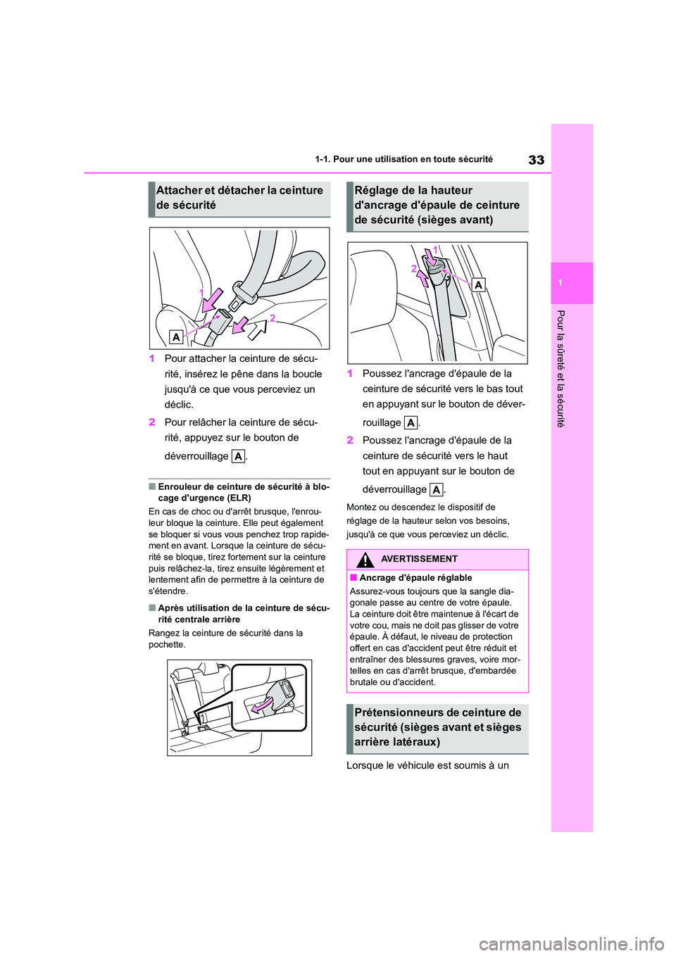 TOYOTA COROLLA CROSS 2022 Manuel du propriétaire (in French) 33
1
1-1. Pour une utilisation en toute sécurité
Pour la sûreté et la sécurité
1 Pour attacher la ceinture de sécu-
rité, insérez le pêne dans la boucle
jusquà ce que vous perceviez un TOYOTA COROLLA CROSS 2022 Manuel du propriétaire (in French) 33
1
1-1. Pour une utilisation en toute sécurité
Pour la sûreté et la sécurité
1 Pour attacher la ceinture de sécu-
rité, insérez le pêne dans la boucle
jusquà ce que vous perceviez un