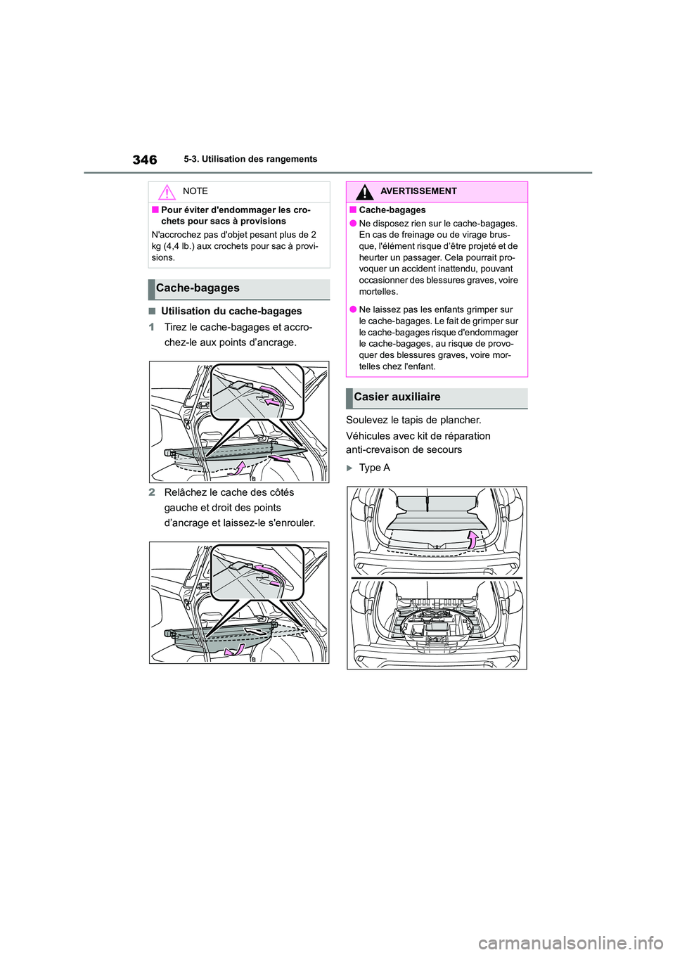 TOYOTA COROLLA CROSS 2022 Manuel du propriétaire (in French) 3465-3. Utilisation des rangements
■Utilisation du cache-bagages
1 Tirez le cache-bagages et accro-
chez-le aux points d’ancrage.
2 Relâchez le cache des côtés
gauche et droit des points
TOYOTA COROLLA CROSS 2022 Manuel du propriétaire (in French) 3465-3. Utilisation des rangements
■Utilisation du cache-bagages
1 Tirez le cache-bagages et accro-
chez-le aux points d’ancrage.
2 Relâchez le cache des côtés
gauche et droit des points