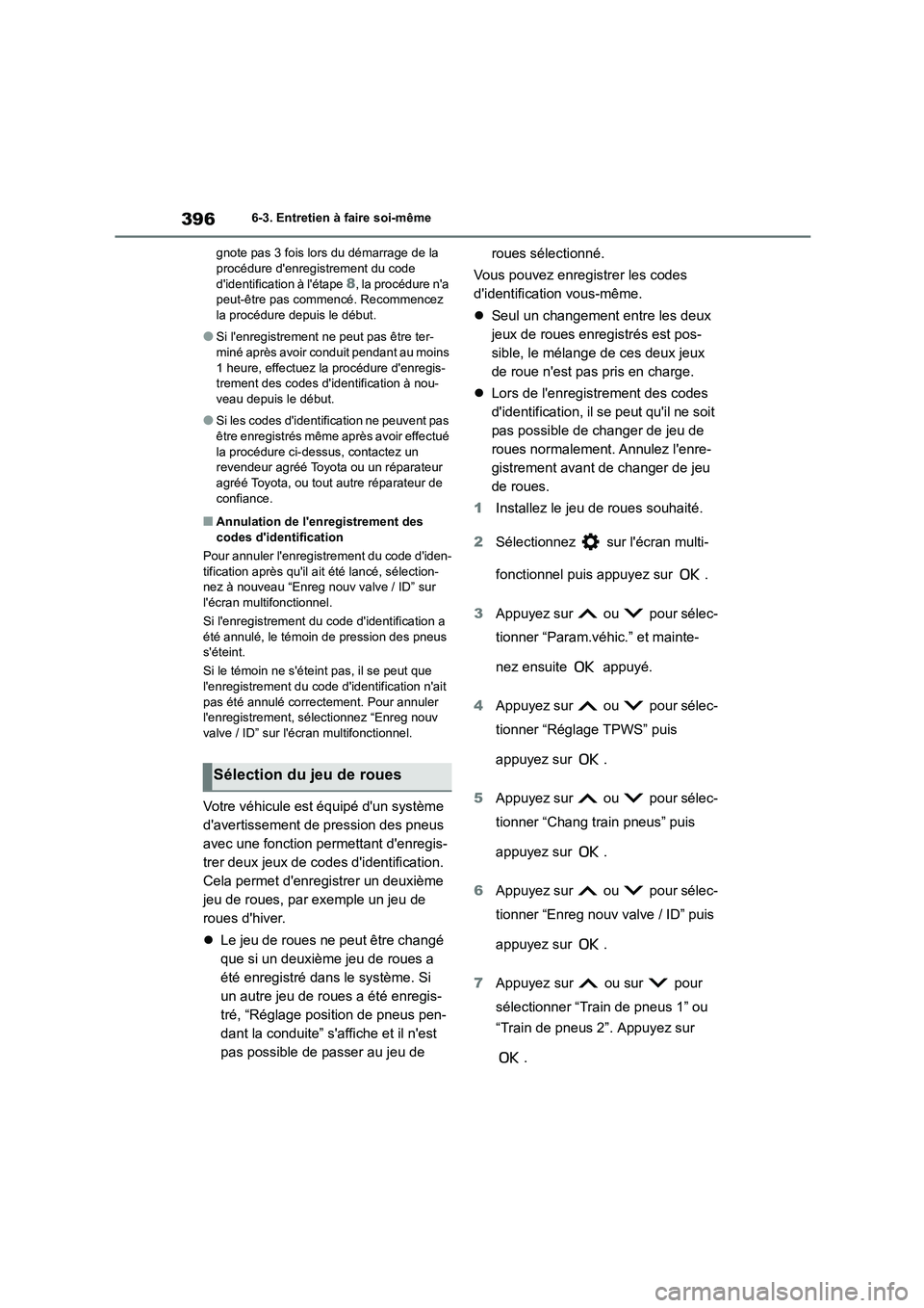 TOYOTA COROLLA CROSS 2022 Manuel du propriétaire (in French) 3966-3. Entretien à faire soi-même
gnote pas 3 fois lors du démarrage de la procédure denregistrement du code
didentification à létape 8, la procédure na
peut-être pas commencé. Reco TOYOTA COROLLA CROSS 2022 Manuel du propriétaire (in French) 3966-3. Entretien à faire soi-même
gnote pas 3 fois lors du démarrage de la procédure denregistrement du code
didentification à létape 8, la procédure na
peut-être pas commencé. Reco