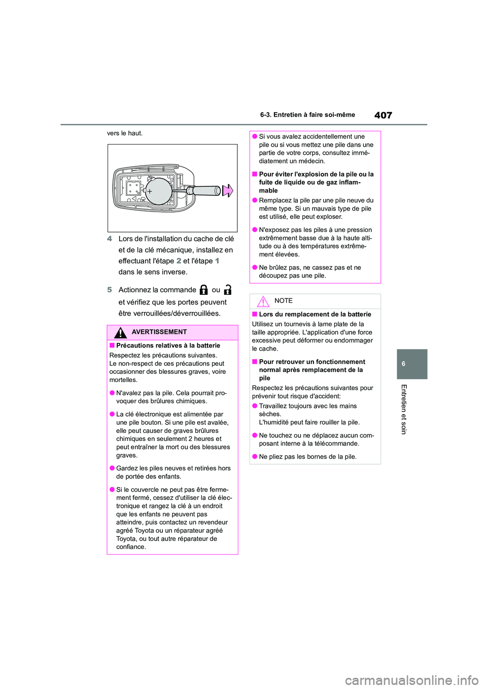 TOYOTA COROLLA CROSS 2022 Manuel du propriétaire (in French) 407
6
6-3. Entretien à faire soi-même
Entretien et soin
vers le haut.
4 Lors de linstallation du cache de clé
et de la clé mécanique, installez en
effectuant létape 2 et létape 1
dans TOYOTA COROLLA CROSS 2022 Manuel du propriétaire (in French) 407
6
6-3. Entretien à faire soi-même
Entretien et soin
vers le haut.
4 Lors de linstallation du cache de clé
et de la clé mécanique, installez en
effectuant létape 2 et létape 1
dans