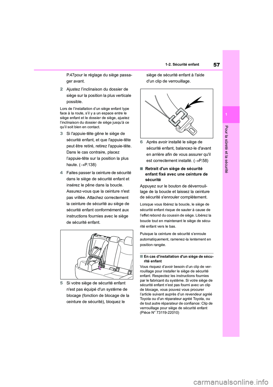 TOYOTA COROLLA CROSS 2022 Manuel du propriétaire (in French) 57
1
1-2. Sécurité enfant
Pour la sûreté et la sécurité
P.47pour le réglage du siège passa-
ger avant.
2 Ajustez l’inclinaison du dossier de
siège sur la position la plus verticale
po TOYOTA COROLLA CROSS 2022 Manuel du propriétaire (in French) 57
1
1-2. Sécurité enfant
Pour la sûreté et la sécurité
P.47pour le réglage du siège passa-
ger avant.
2 Ajustez l’inclinaison du dossier de
siège sur la position la plus verticale
po