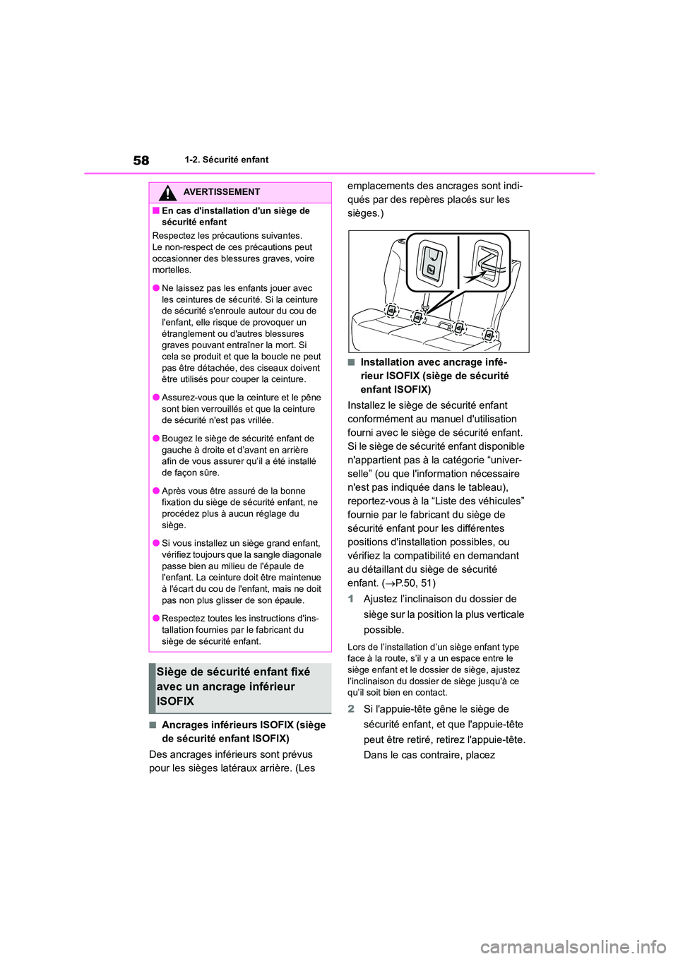 TOYOTA COROLLA CROSS 2022 Manuel du propriétaire (in French) 581-2. Sécurité enfant
■Ancrages inférieurs ISOFIX (siège
de sécurité enfant ISOFIX)
Des ancrages inférieurs sont prévus
pour les sièges latéraux arrière. (Les
emplacements des anc TOYOTA COROLLA CROSS 2022 Manuel du propriétaire (in French) 581-2. Sécurité enfant
■Ancrages inférieurs ISOFIX (siège
de sécurité enfant ISOFIX)
Des ancrages inférieurs sont prévus
pour les sièges latéraux arrière. (Les
emplacements des anc