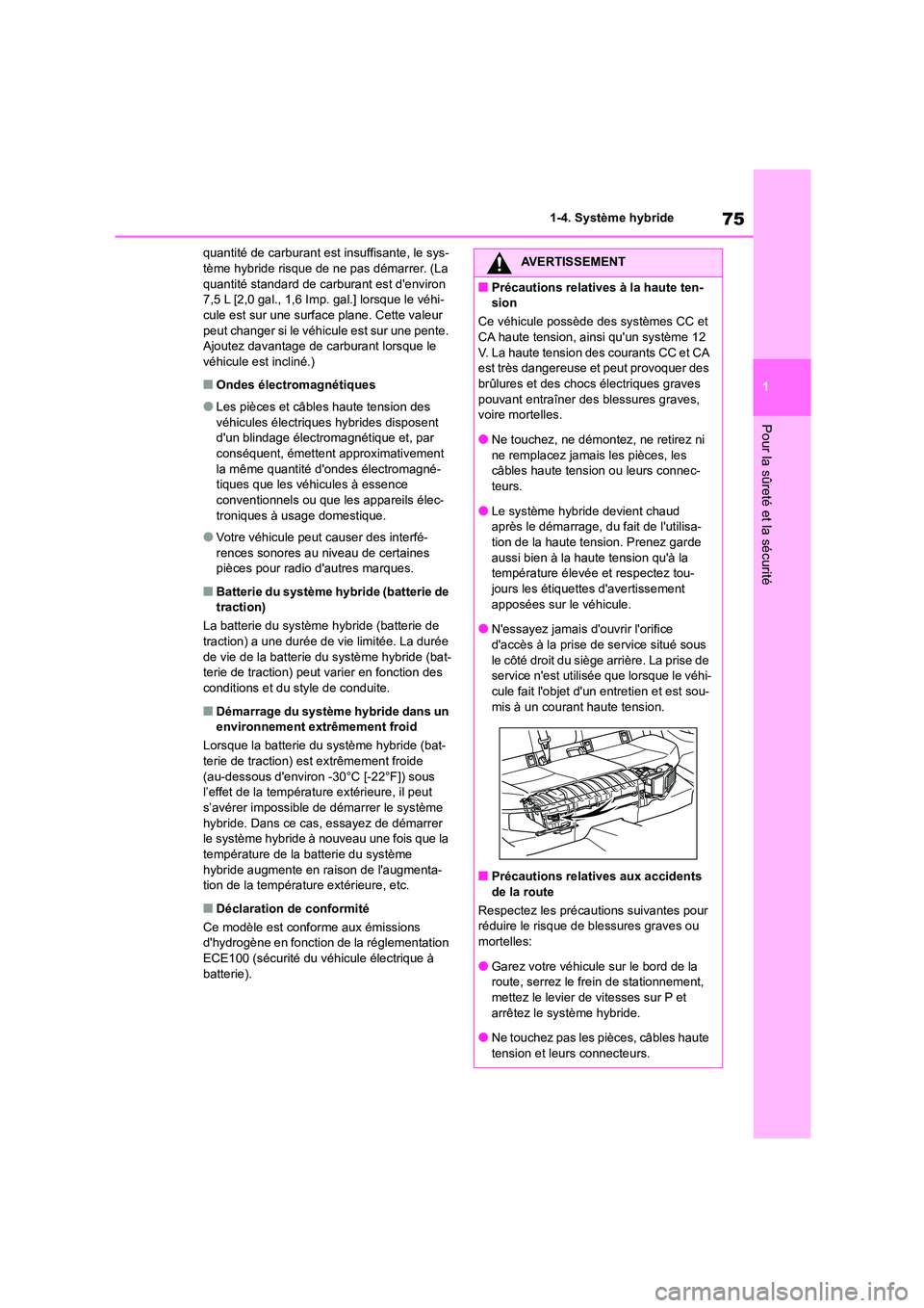 TOYOTA COROLLA CROSS 2022 Manuel du propriétaire (in French) 75
1
1-4. Système hybride
Pour la sûreté et la sécurité
quantité de carburant est insuffisante, le sys- tème hybride risque de ne pas démarrer. (La
quantité standard de carburant est denv TOYOTA COROLLA CROSS 2022 Manuel du propriétaire (in French) 75
1
1-4. Système hybride
Pour la sûreté et la sécurité
quantité de carburant est insuffisante, le sys- tème hybride risque de ne pas démarrer. (La
quantité standard de carburant est denv