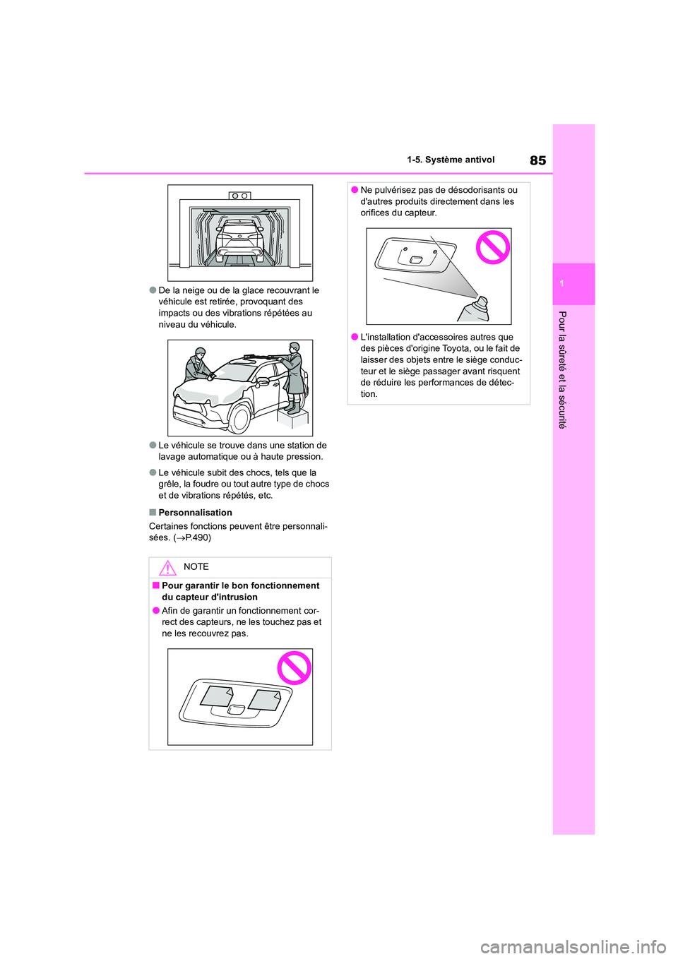 TOYOTA COROLLA CROSS 2022 Manuel du propriétaire (in French) 85
1
1-5. Système antivol
Pour la sûreté et la sécurité
●De la neige ou de la glace recouvrant le véhicule est retirée, provoquant des
impacts ou des vibrations répétées au
niveau du TOYOTA COROLLA CROSS 2022 Manuel du propriétaire (in French) 85
1
1-5. Système antivol
Pour la sûreté et la sécurité
●De la neige ou de la glace recouvrant le véhicule est retirée, provoquant des
impacts ou des vibrations répétées au
niveau du