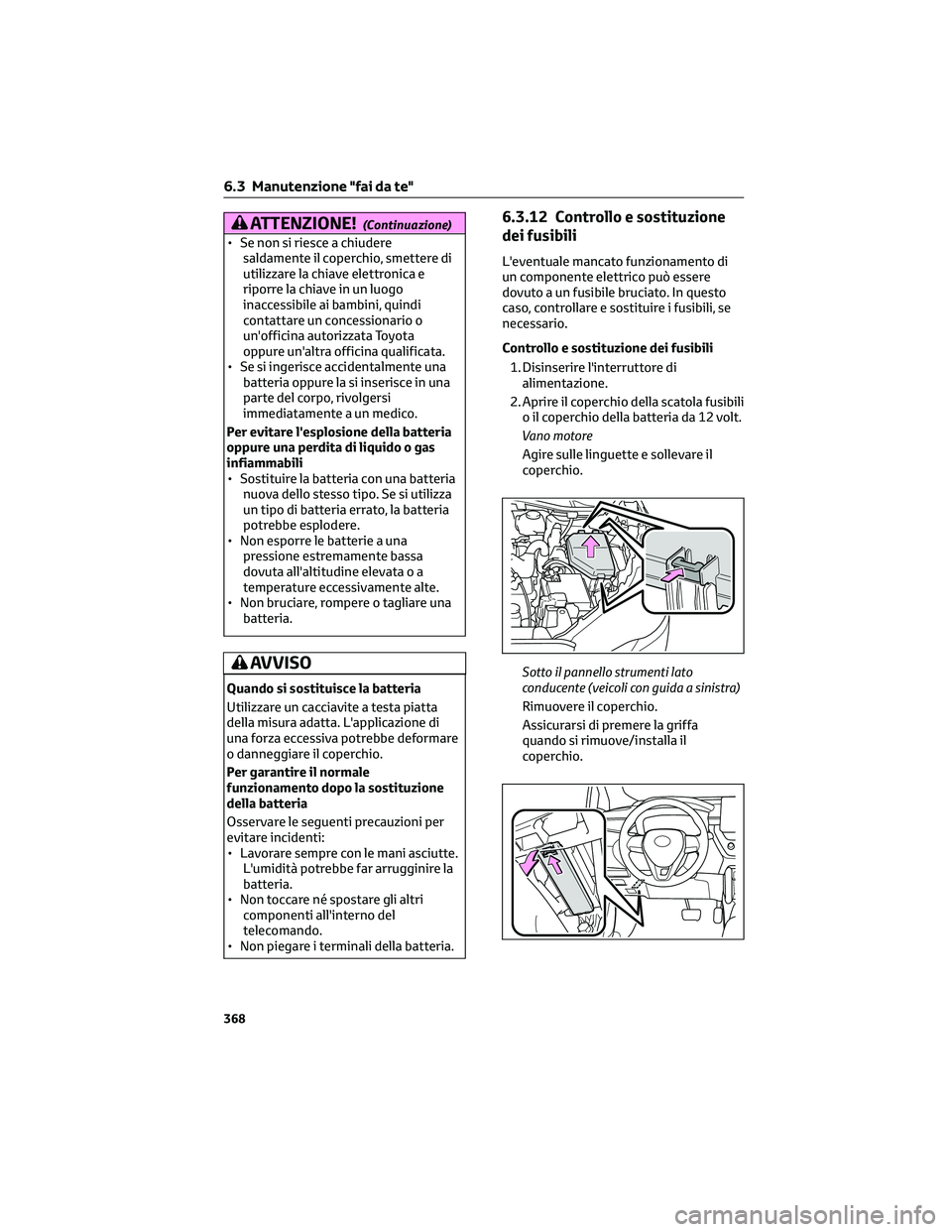 TOYOTA COROLLA CROSS 2023  Manuale duso (in Italian) ATTENZIONE!(Continuazione)
• Se non si riesce a chiudere
saldamente il coperchio, smettere di
utilizzare la chiave elettronica e
riporre la chiave in un luogo
inaccessibile ai bambini, quindi
contat