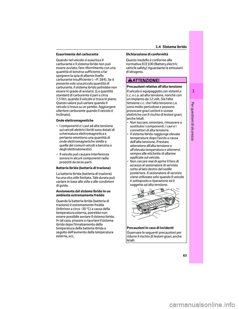 TOYOTA COROLLA CROSS 2022 Manuale duso (in Italian) Esaurimento del carburante
Quando nel veicolo si esaurisce il
carburante e il sistema ibrido non può
essere avviato, fare rifornimento con una
quantità di benzina sufficiente a far
spegnere la spia TOYOTA COROLLA CROSS 2022 Manuale duso (in Italian) Esaurimento del carburante
Quando nel veicolo si esaurisce il
carburante e il sistema ibrido non può
essere avviato, fare rifornimento con una
quantità di benzina sufficiente a far
spegnere la spia