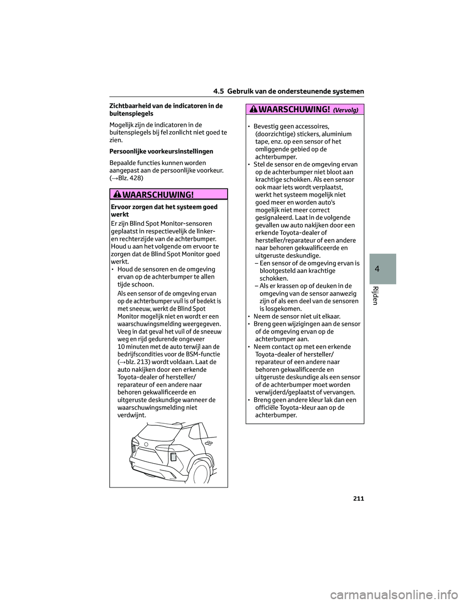 TOYOTA COROLLA CROSS 2023 Instructieboekje (in Dutch) Zichtbaarheid van de indicatoren in de
buitenspiegels
Mogelijk zijn de indicatoren in de
buitenspiegels bij fel zonlicht niet goed te
zien.
Persoonlijke voorkeursinstellingen
Bepaalde functies kunnen TOYOTA COROLLA CROSS 2023 Instructieboekje (in Dutch) Zichtbaarheid van de indicatoren in de
buitenspiegels
Mogelijk zijn de indicatoren in de
buitenspiegels bij fel zonlicht niet goed te
zien.
Persoonlijke voorkeursinstellingen
Bepaalde functies kunnen
