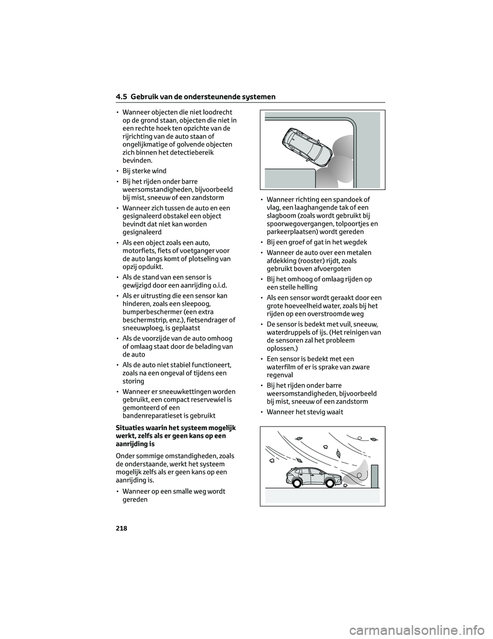 TOYOTA COROLLA CROSS 2022  Instructieboekje (in Dutch) • Wanneer objecten die niet loodrecht
op de grond staan, objecten die niet in
een rechte hoek ten opzichte van de
rijrichting van de auto staan of
ongelijkmatige of golvende objecten
zich binnen het
