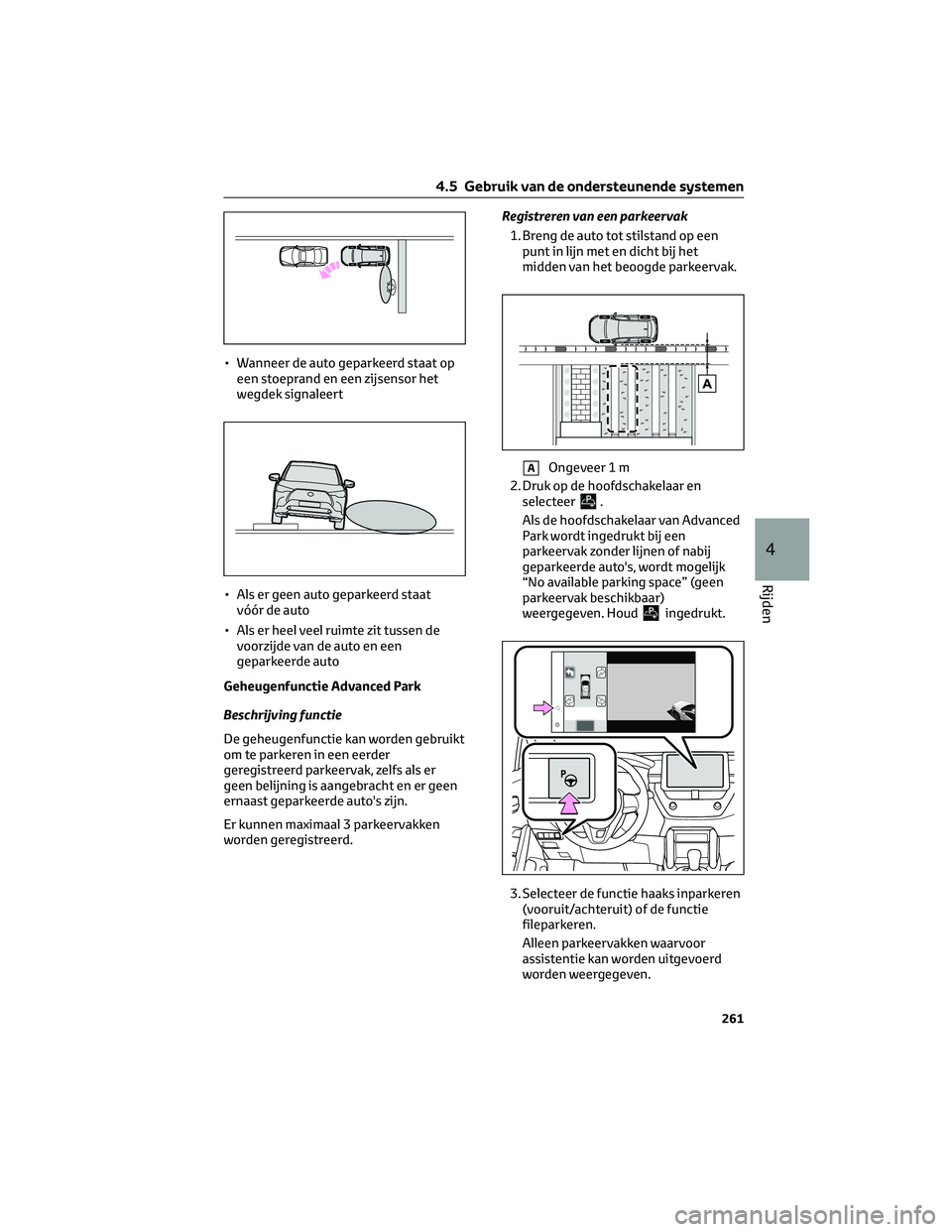 TOYOTA COROLLA CROSS 2022 Instructieboekje (in Dutch) • Wanneer de auto geparkeerd staat op
een stoeprand en een zijsensor het
wegdek signaleert
• Als er geen auto geparkeerd staat
vóór de auto
• Als er heel veel ruimte zit tussen de
voorzijde va TOYOTA COROLLA CROSS 2022 Instructieboekje (in Dutch) • Wanneer de auto geparkeerd staat op
een stoeprand en een zijsensor het
wegdek signaleert
• Als er geen auto geparkeerd staat
vóór de auto
• Als er heel veel ruimte zit tussen de
voorzijde va