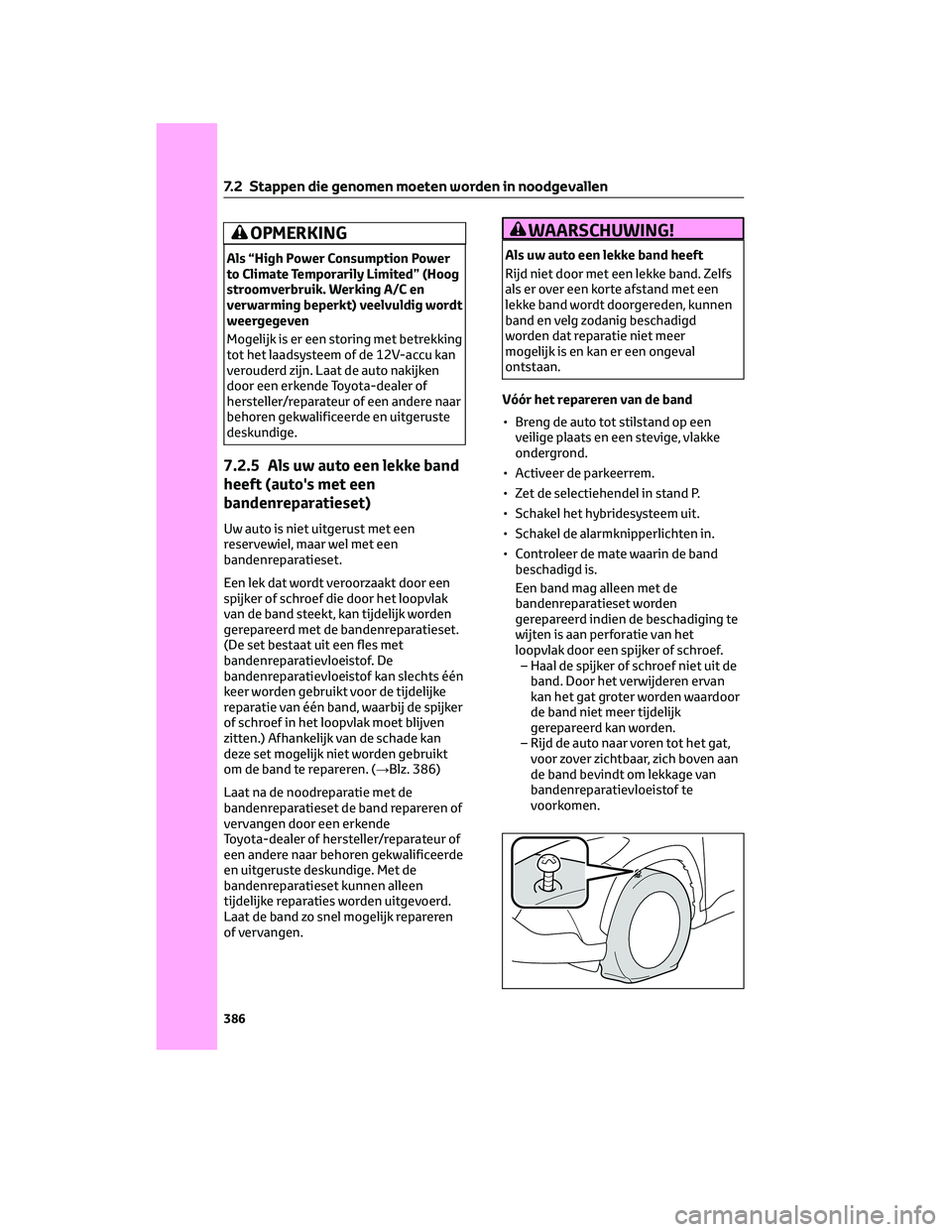 TOYOTA COROLLA CROSS 2022 Instructieboekje (in Dutch) OPMERKING
Als “High Power Consumption Power
to Climate Temporarily Limited” (Hoog
stroomverbruik. Werking A/C en
verwarming beperkt) veelvuldig wordt
weergegeven
Mogelijk is er een storing met bet TOYOTA COROLLA CROSS 2022 Instructieboekje (in Dutch) OPMERKING
Als “High Power Consumption Power
to Climate Temporarily Limited” (Hoog
stroomverbruik. Werking A/C en
verwarming beperkt) veelvuldig wordt
weergegeven
Mogelijk is er een storing met bet